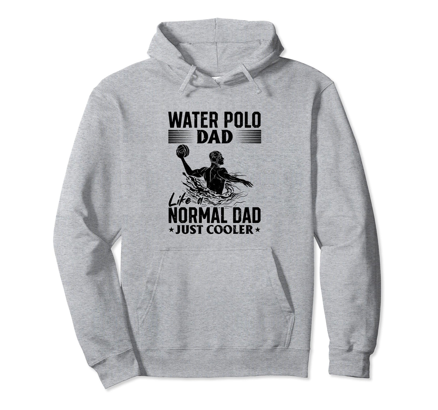 Water Polo Dad Like Normal Dad Just Hoodie - Aesthetic Graphic Unisex - T-Shirt, Sweatshirt, Hoodie