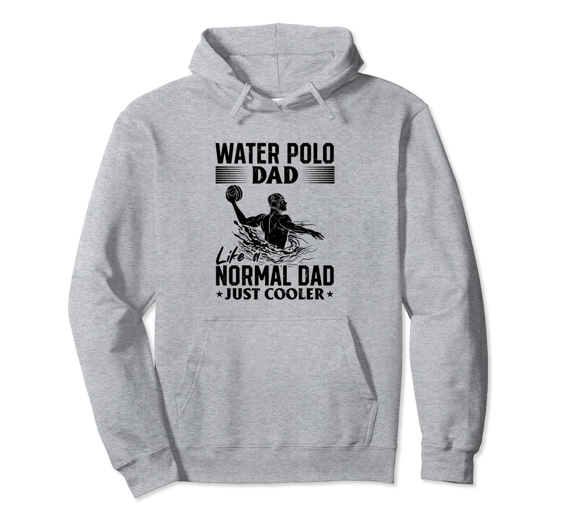 Water Polo Dad Like Normal Dad Just Hoodie - Aesthetic Graphic Unisex - T-Shirt, Sweatshirt, Hoodie