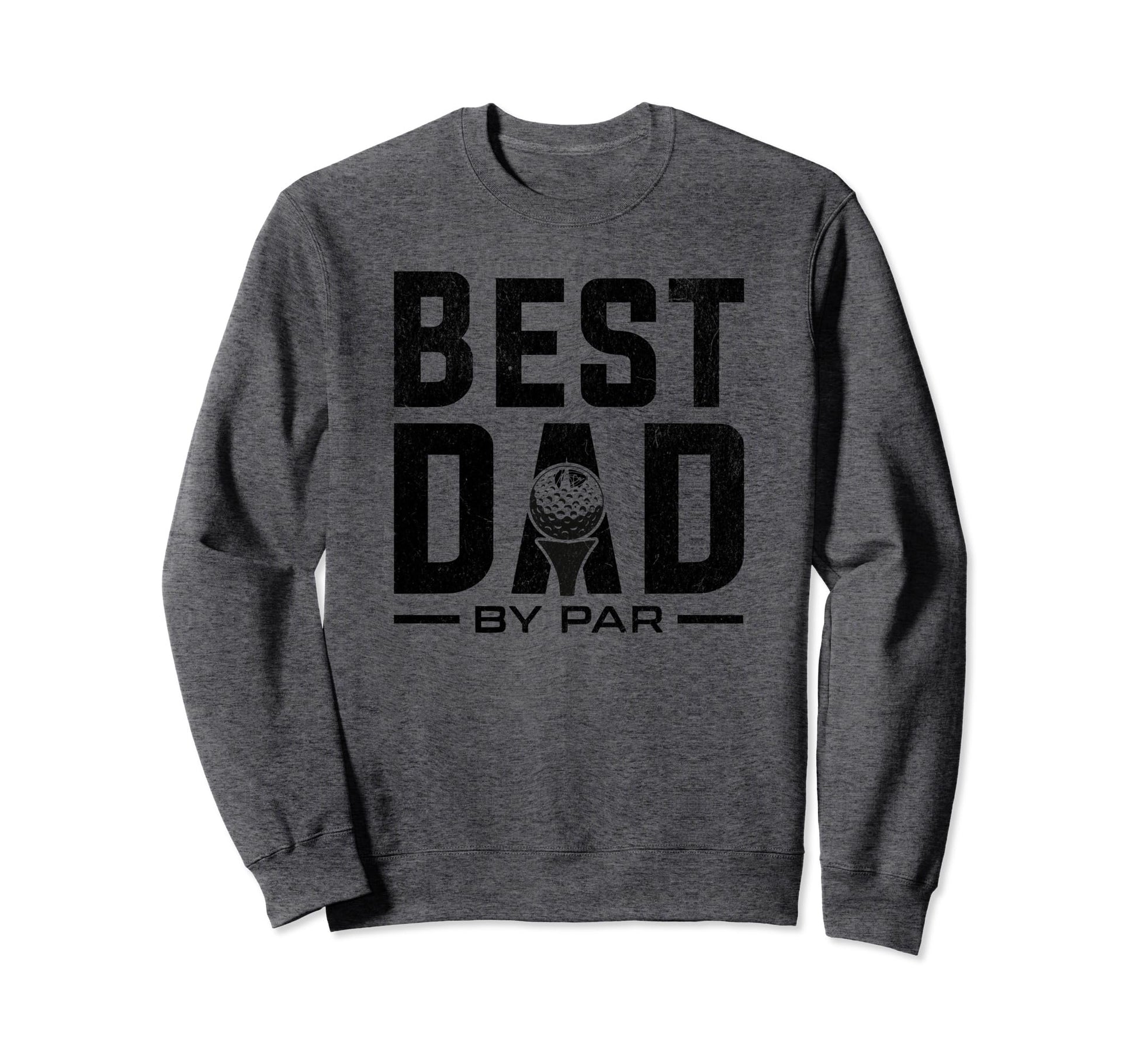 Funny Fathers Day Best Dad Par Sweatshirt - Trendy Graphic Men Women - T-Shirt, Sweatshirt, Hoodie
