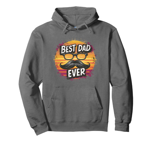Best Dad Ever Best Father Husband Daddy Hoodie - Streetwear Style Unisex - T-Shirt, Sweatshirt, Hoodie