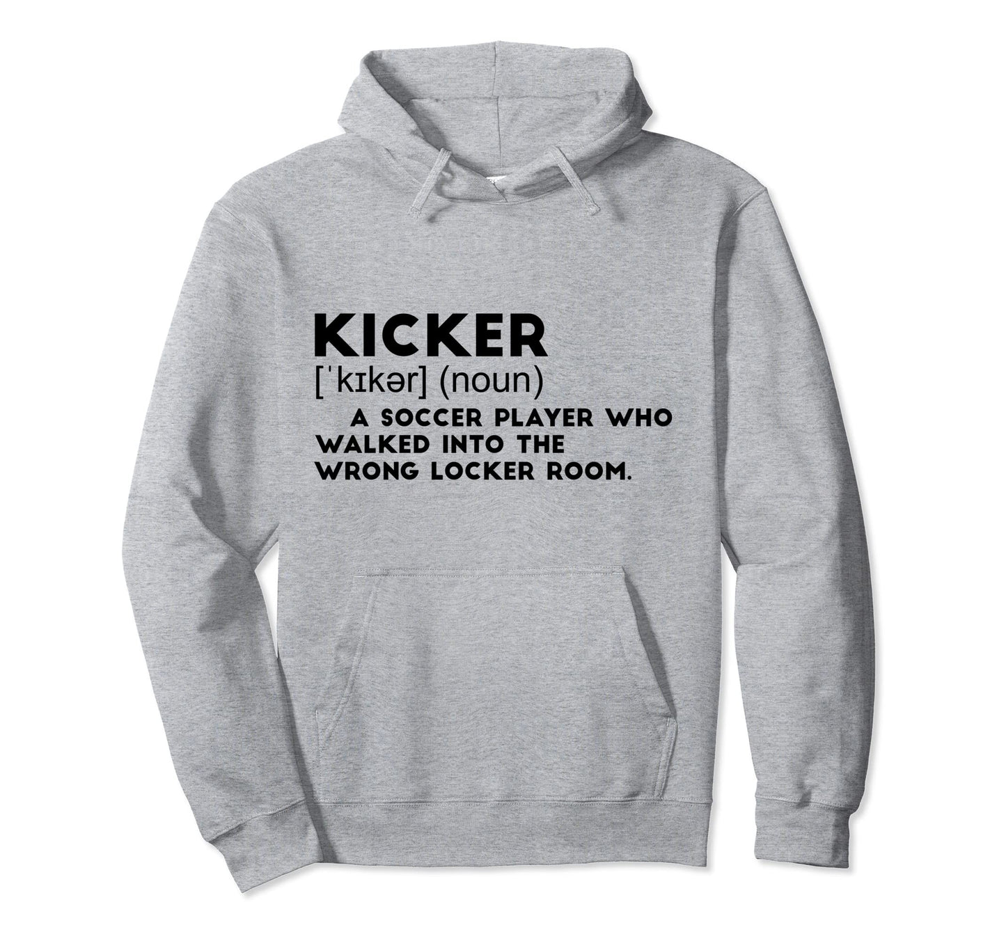 Kicker Soccer Player Who Walked Into Hoodie - Novelty Apparel Men Women - T-Shirt, Sweatshirt, Hoodie