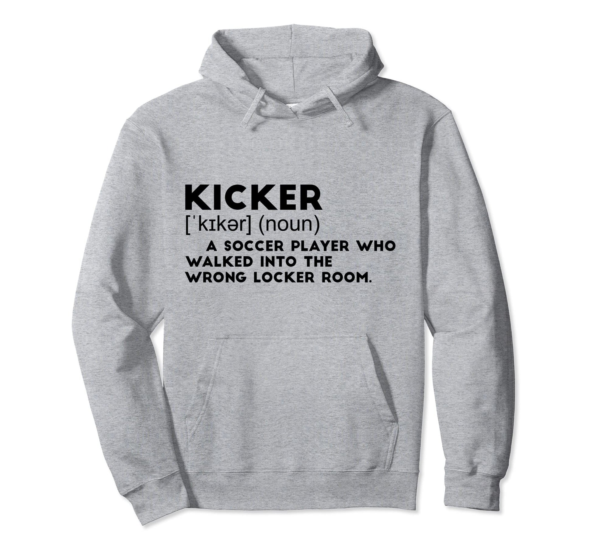 Kicker Soccer Player Who Walked Into Hoodie - Novelty Apparel Men Women - T-Shirt, Sweatshirt, Hoodie