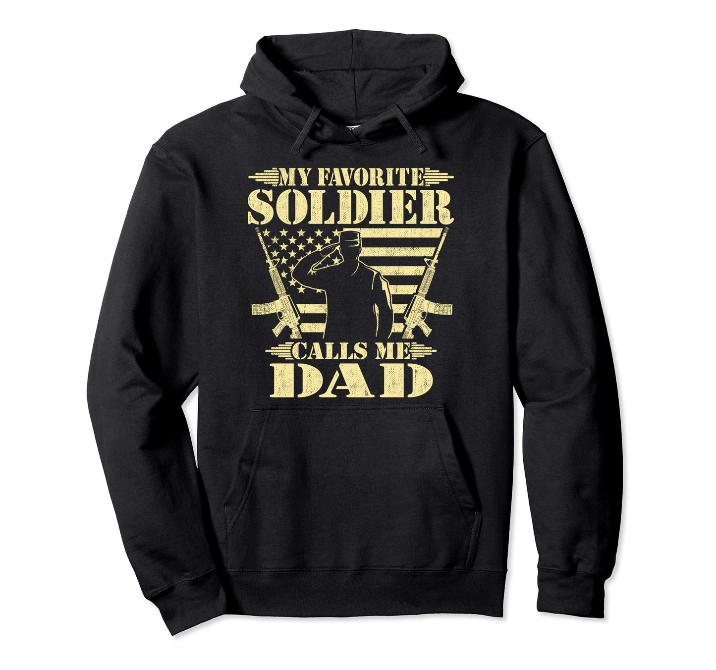 My Favorite Soldier Calls Me Dad Proud Hoodie - Custom Art Print Unisex - T-Shirt, Sweatshirt, Hoodie