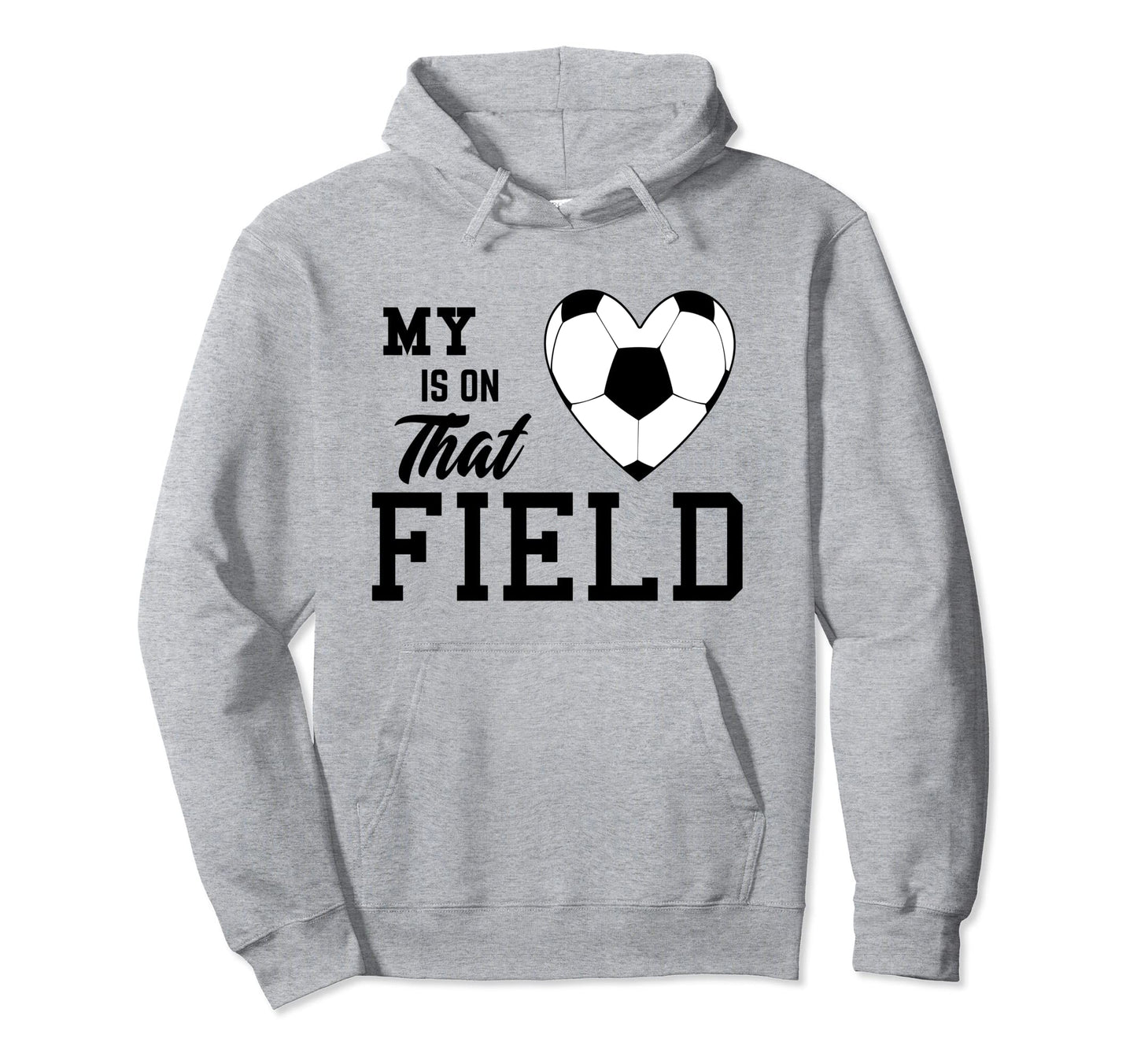 My Heart Is That Field Soccer Moms Dads Hoodie - Streetwear Style Unisex - T-Shirt, Sweatshirt, Hoodie