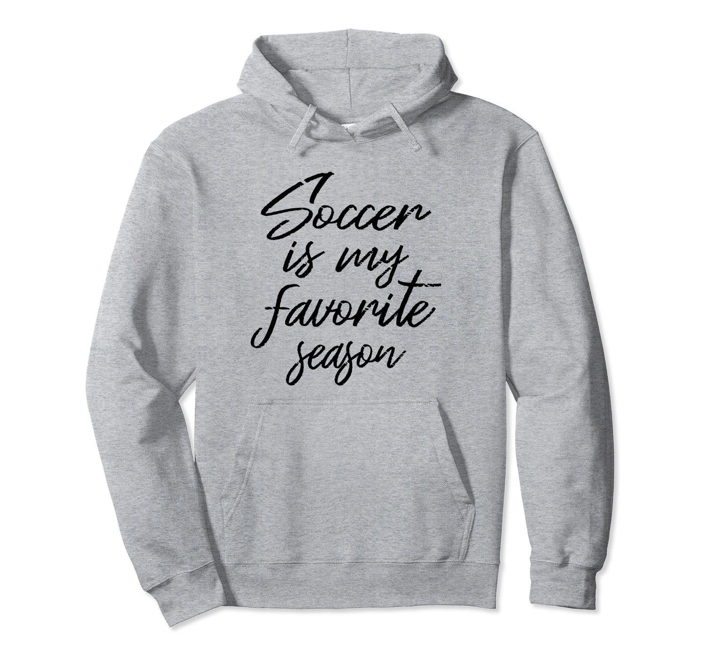 Soccer Is My Favorite Season Sports Hoodie - Aesthetic Graphic for Adults - T-Shirt, Sweatshirt, Hoodie