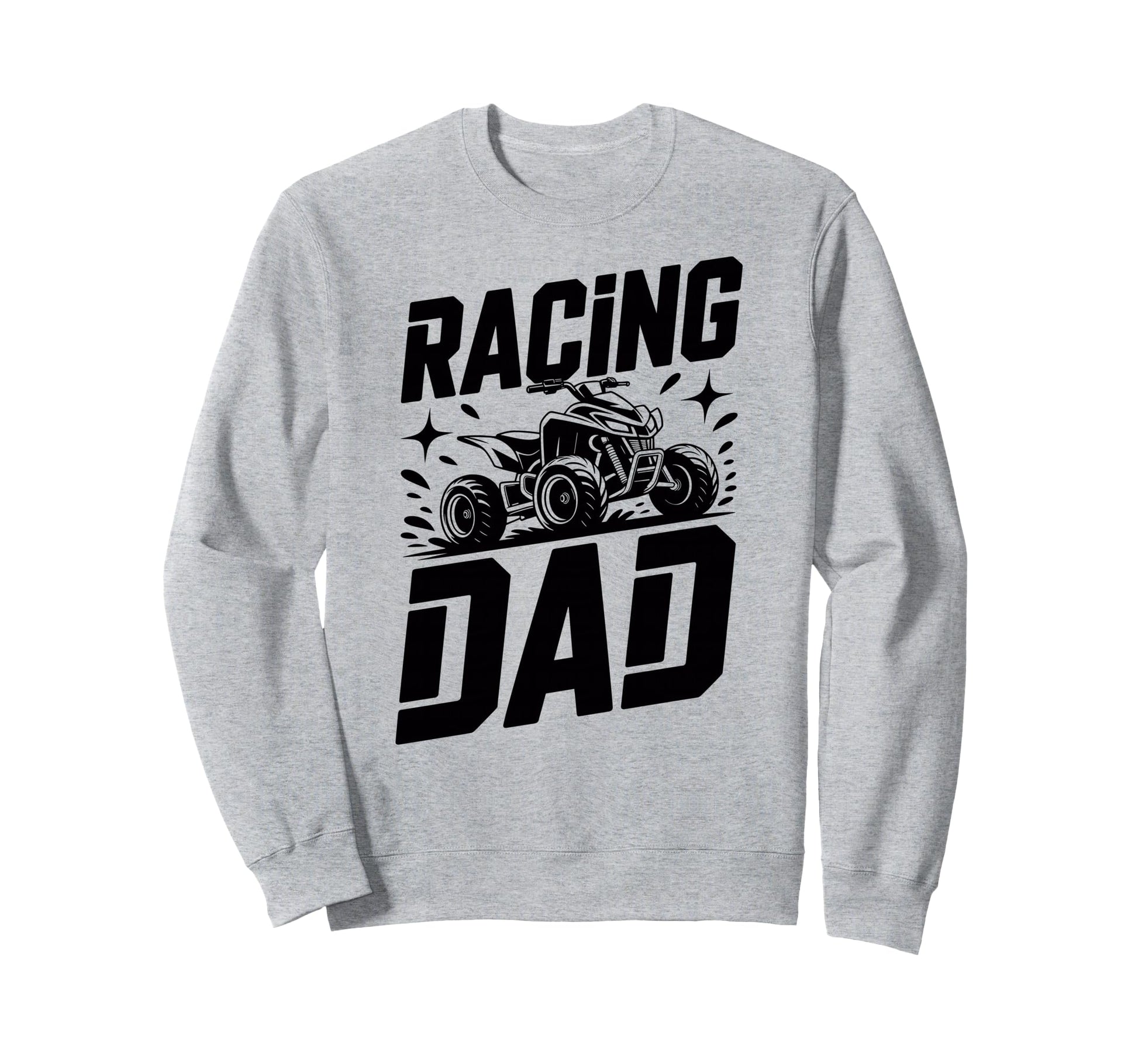 Fathers Day Quad Biker Atv Four Sweatshirt - Novelty Apparel Unisex - T-Shirt, Sweatshirt, Hoodie