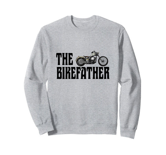 Biker Bikefather Biker Dad Funny Sweatshirt - Novelty Apparel Men Women - T-Shirt, Sweatshirt, Hoodie