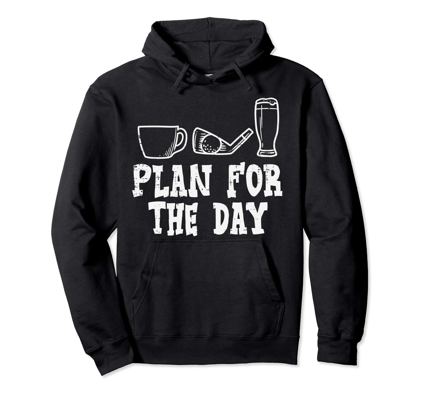 Plan Day Coffee Golf Beer Golfing Hoodie - Minimalist Print Men Women - T-Shirt, Sweatshirt, Hoodie