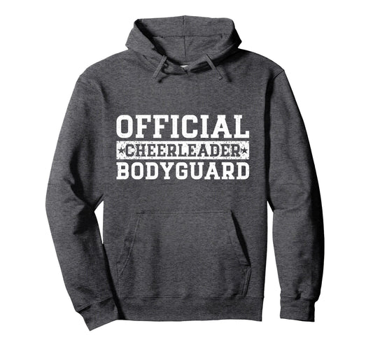 Cheerleader Bodyguard Cheerleading Hoodie - Casual Everyday Wear Men Women - T-Shirt, Sweatshirt, Hoodie