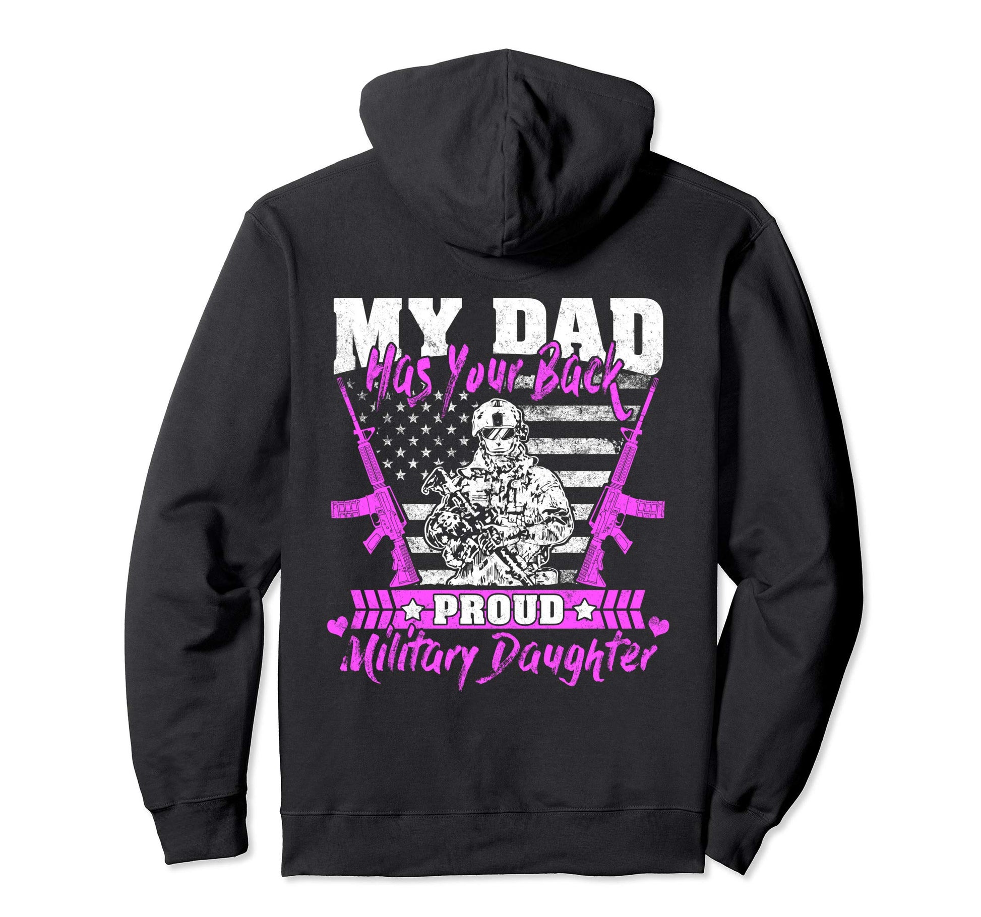 My Dad Has Your Back Proud Military Hoodie - Unique Graphic Unisex - T-Shirt, Sweatshirt, Hoodie