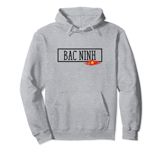 Bac Ninh City Travel Town Dad Vietnam Hoodie - Fun Novelty Design Unisex - T-Shirt, Sweatshirt, Hoodie