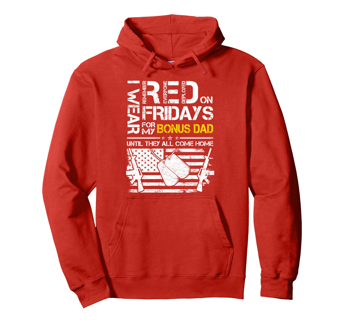 Red Friday My Bonus Dad Military Support Hoodie - Trendy Graphic Unisex - T-Shirt, Sweatshirt, Hoodie