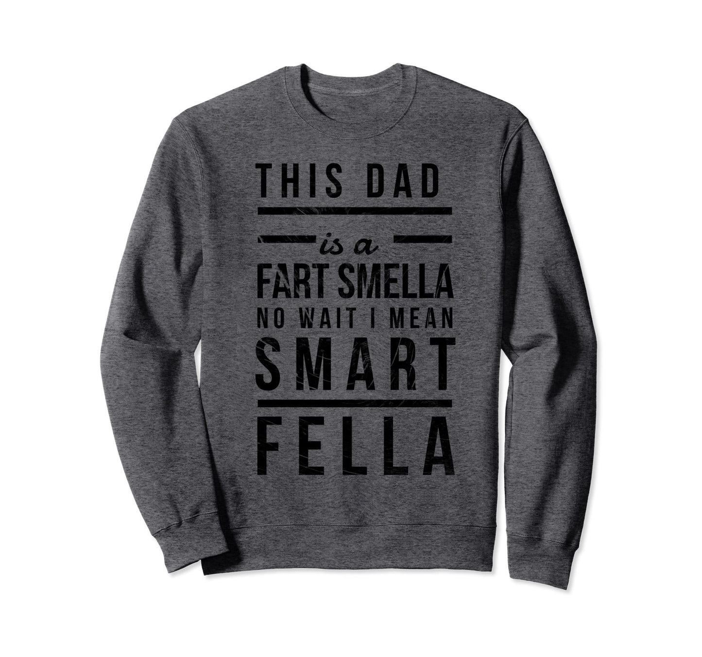 Funny Dad Husband Fathers Day Joke Sweatshirt - Streetwear Style Unisex - T-Shirt, Sweatshirt, Hoodie