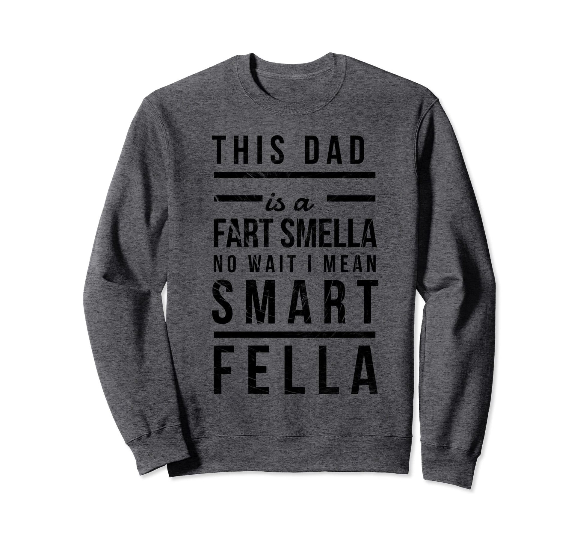 Funny Dad Husband Fathers Day Joke Sweatshirt - Streetwear Style Unisex - T-Shirt, Sweatshirt, Hoodie