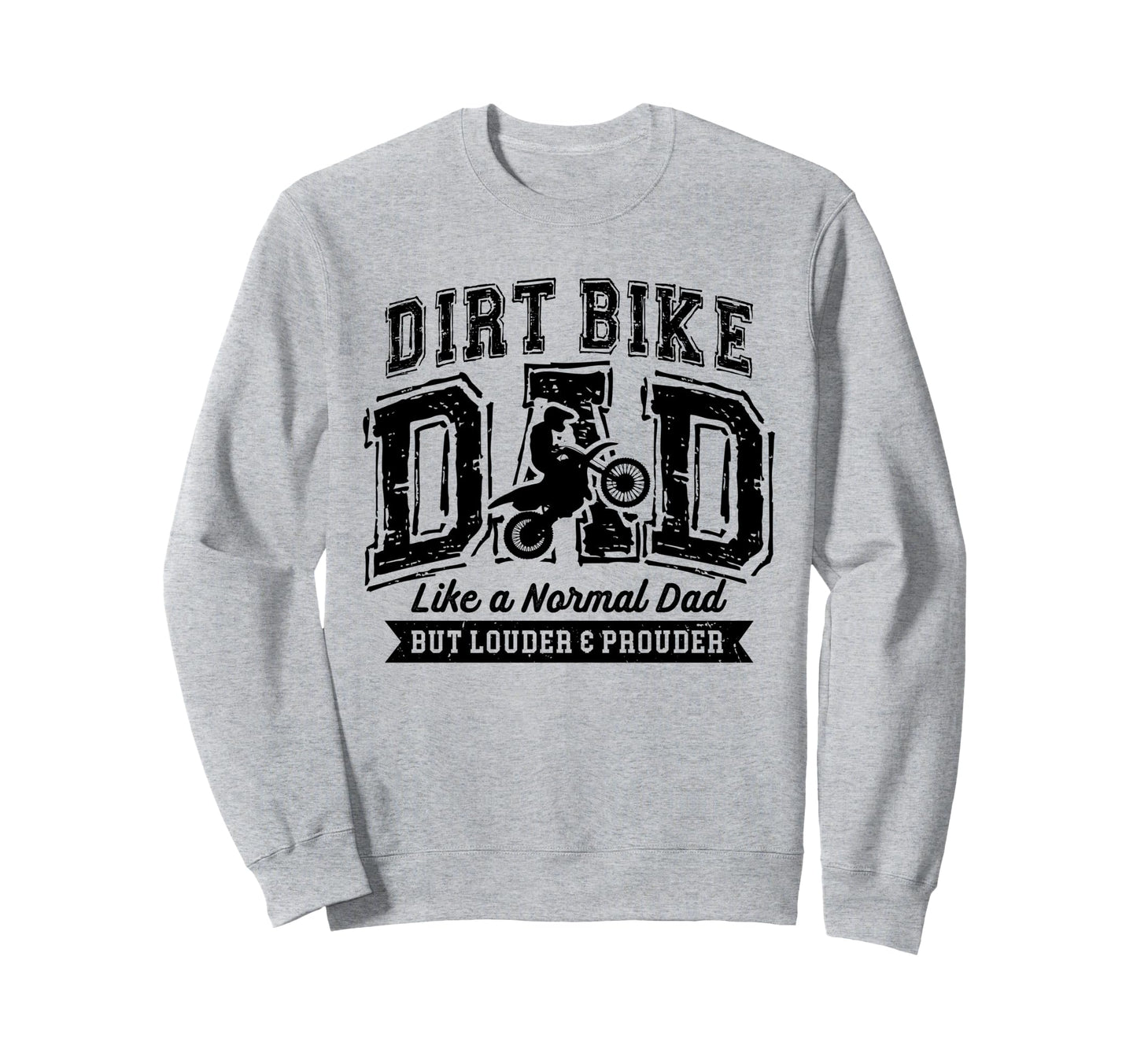 Dirt Bike Dad Like Normal Dad Sweatshirt - Casual Everyday Wear Men Women - T-Shirt, Sweatshirt, Hoodie