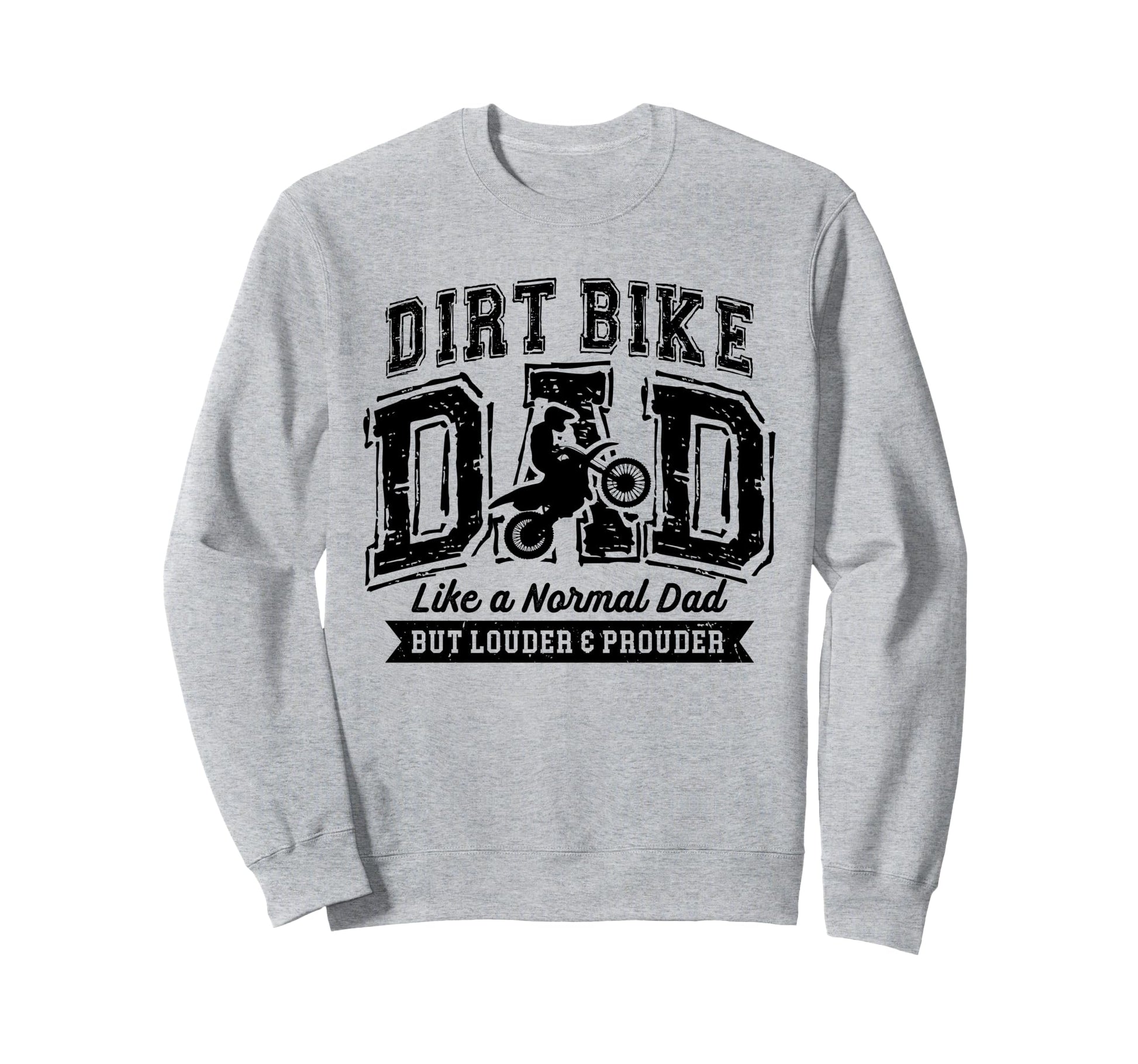 Dirt Bike Dad Like Normal Dad Sweatshirt - Casual Everyday Wear Men Women - T-Shirt, Sweatshirt, Hoodie