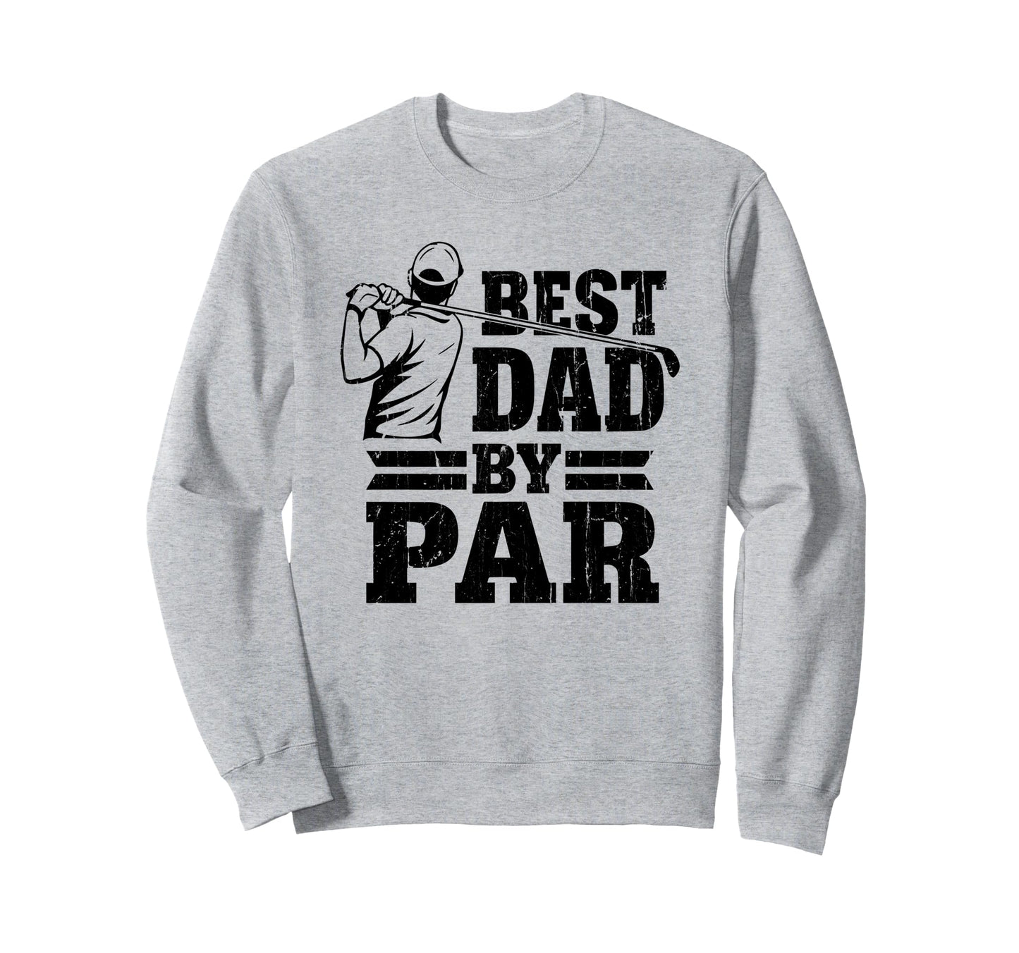 Best Dad Par Dads Golf Club Golf Dad Sweatshirt - Graphic Print Men Women - T-Shirt, Sweatshirt, Hoodie
