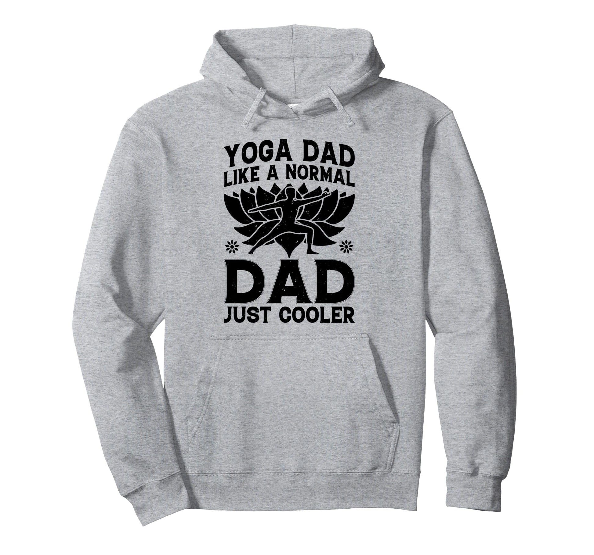 Yoga Dad Like Normal Dad Just Cooler Hoodie - Aesthetic Graphic for Adults - T-Shirt, Sweatshirt, Hoodie