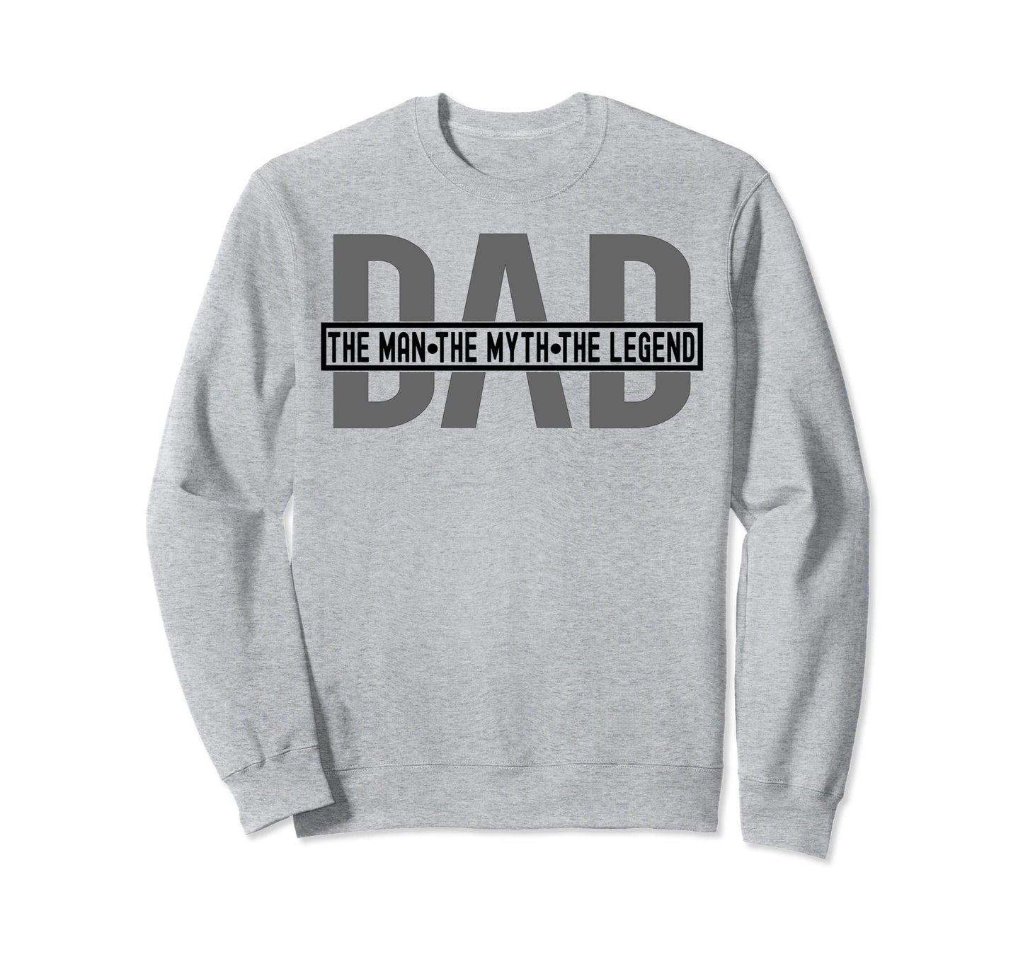 Dad Dad Dad Myth Legend Sweatshirt - Minimalist Print for Adults - T-Shirt, Sweatshirt, Hoodie