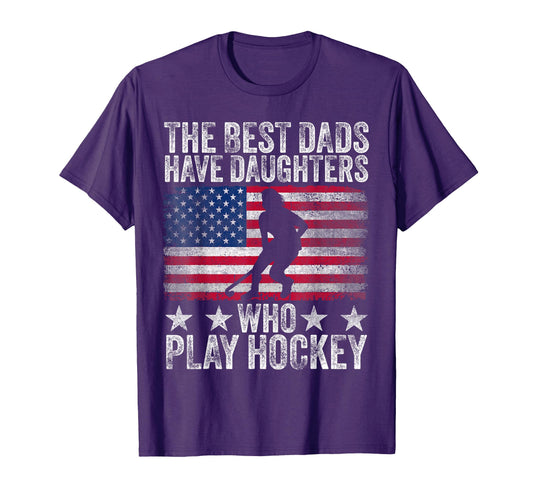 Best Dads Have Daughters Who Play Hockey T-Shirt - Streetwear Style Unisex - T-Shirt, Sweatshirt, Hoodie