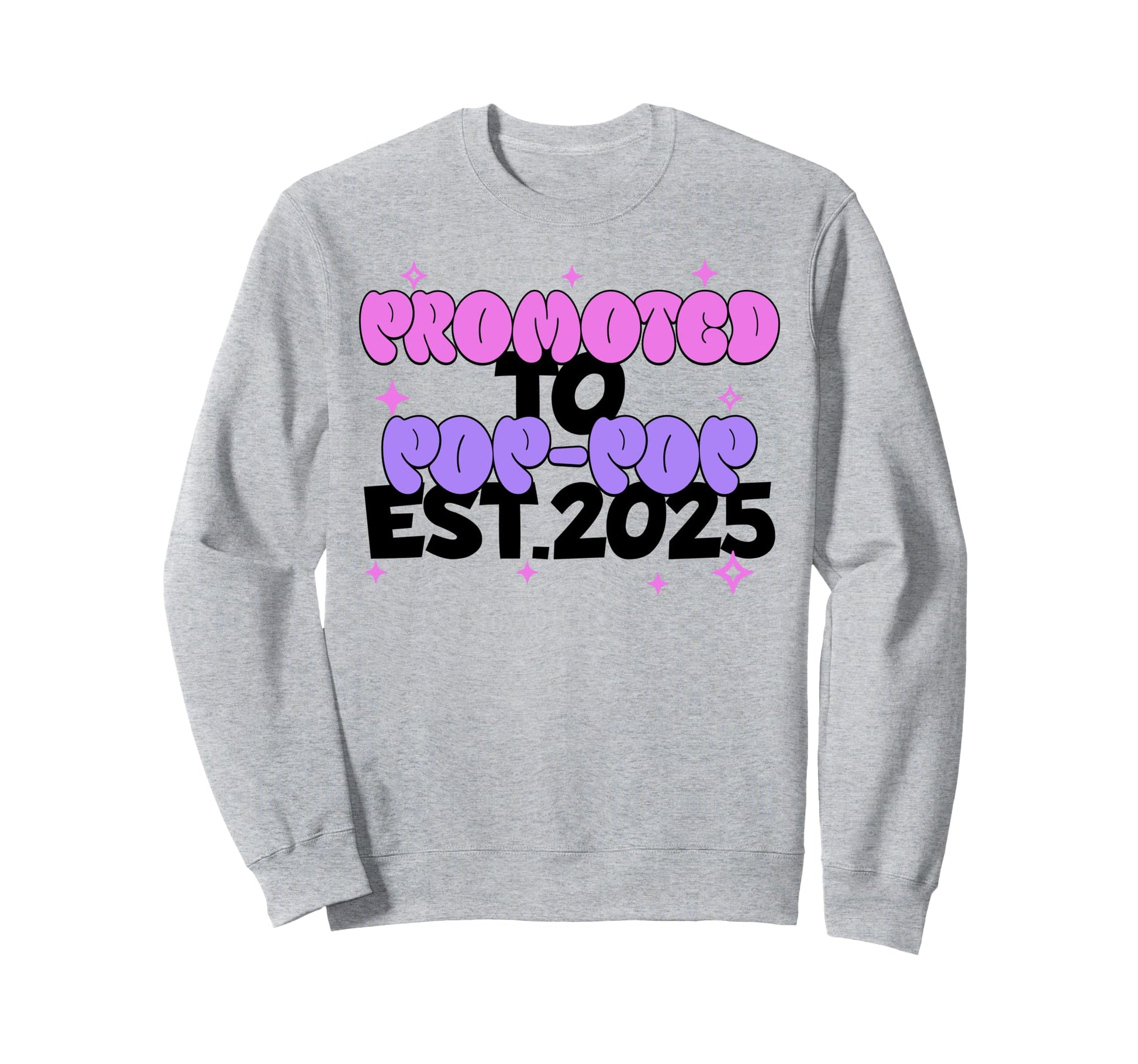 Promoted To Pop Pop Est 2025 First Time Sweatshirt - Trendy Graphic Unisex - T-Shirt, Sweatshirt, Hoodie