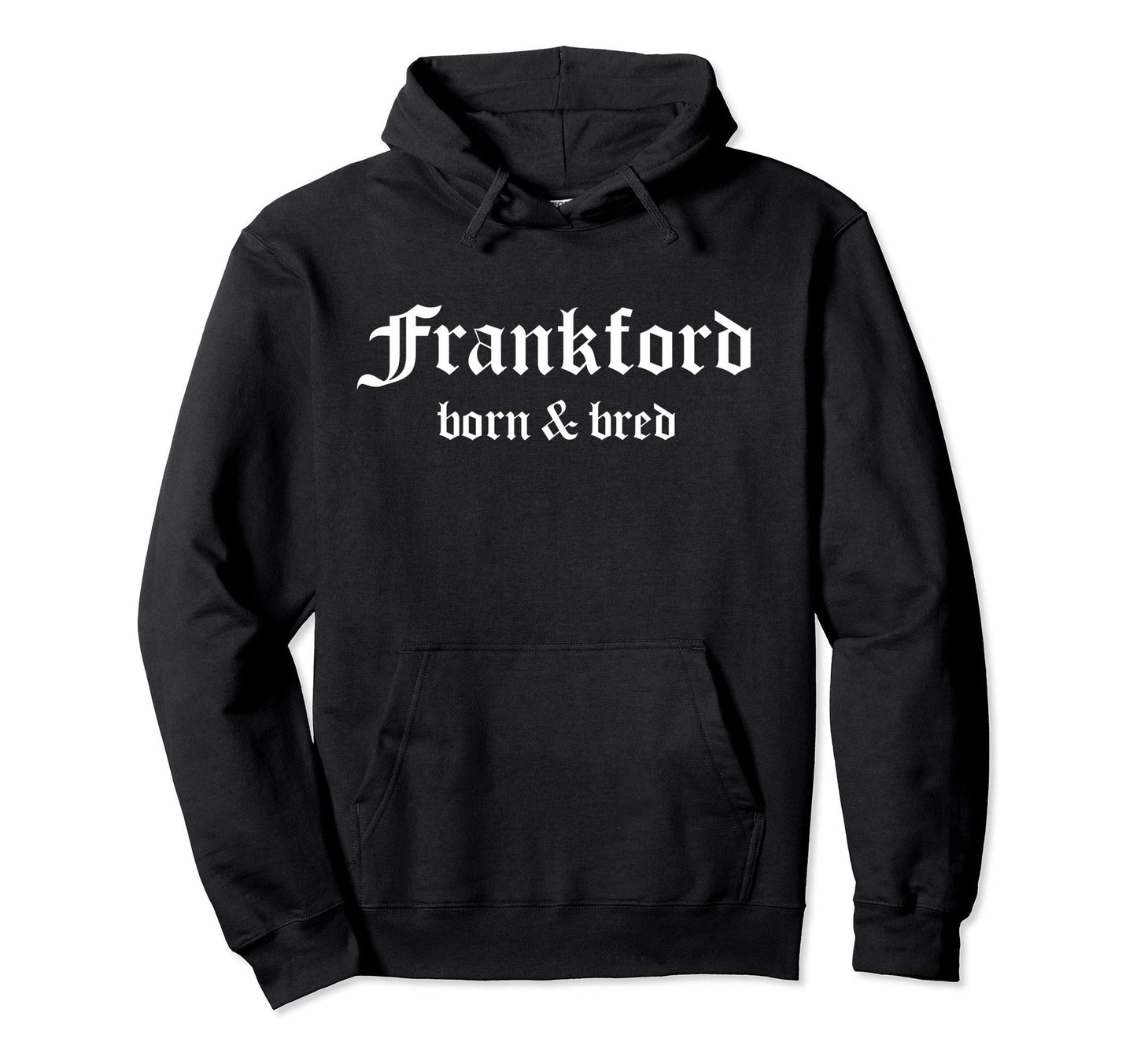 Frankford Born Bred Philly Neighborhood Hoodie - Trendy Graphic Unisex - T-Shirt, Sweatshirt, Hoodie