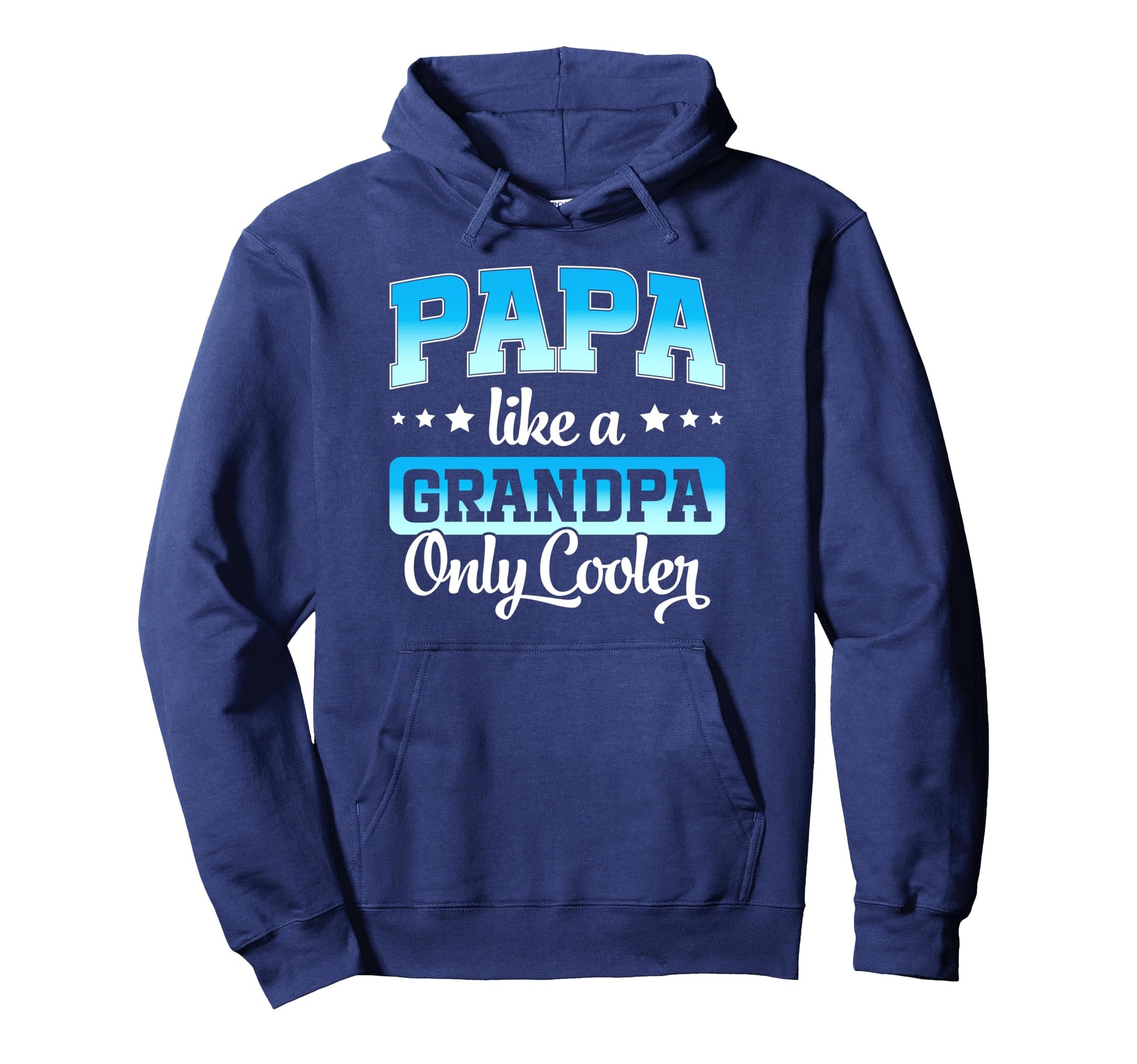 Papa Like Grandpa Only Cooler Funny Dad Hoodie - Fun Novelty Design Unisex - T-Shirt, Sweatshirt, Hoodie