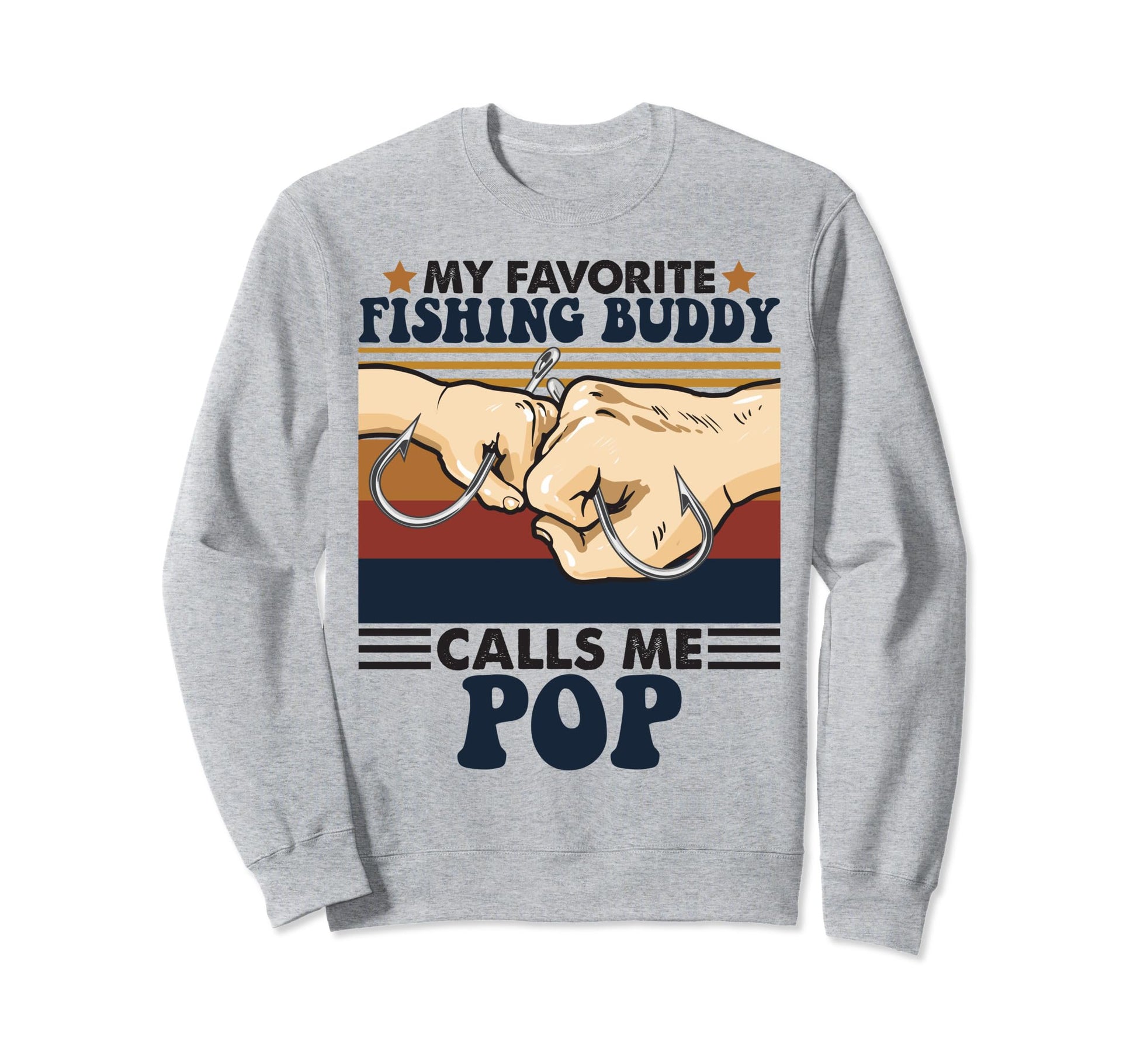 My Favorite Fishing Buddy Calls Me Pop Sweatshirt - Trendy Graphic Unisex - T-Shirt, Sweatshirt, Hoodie