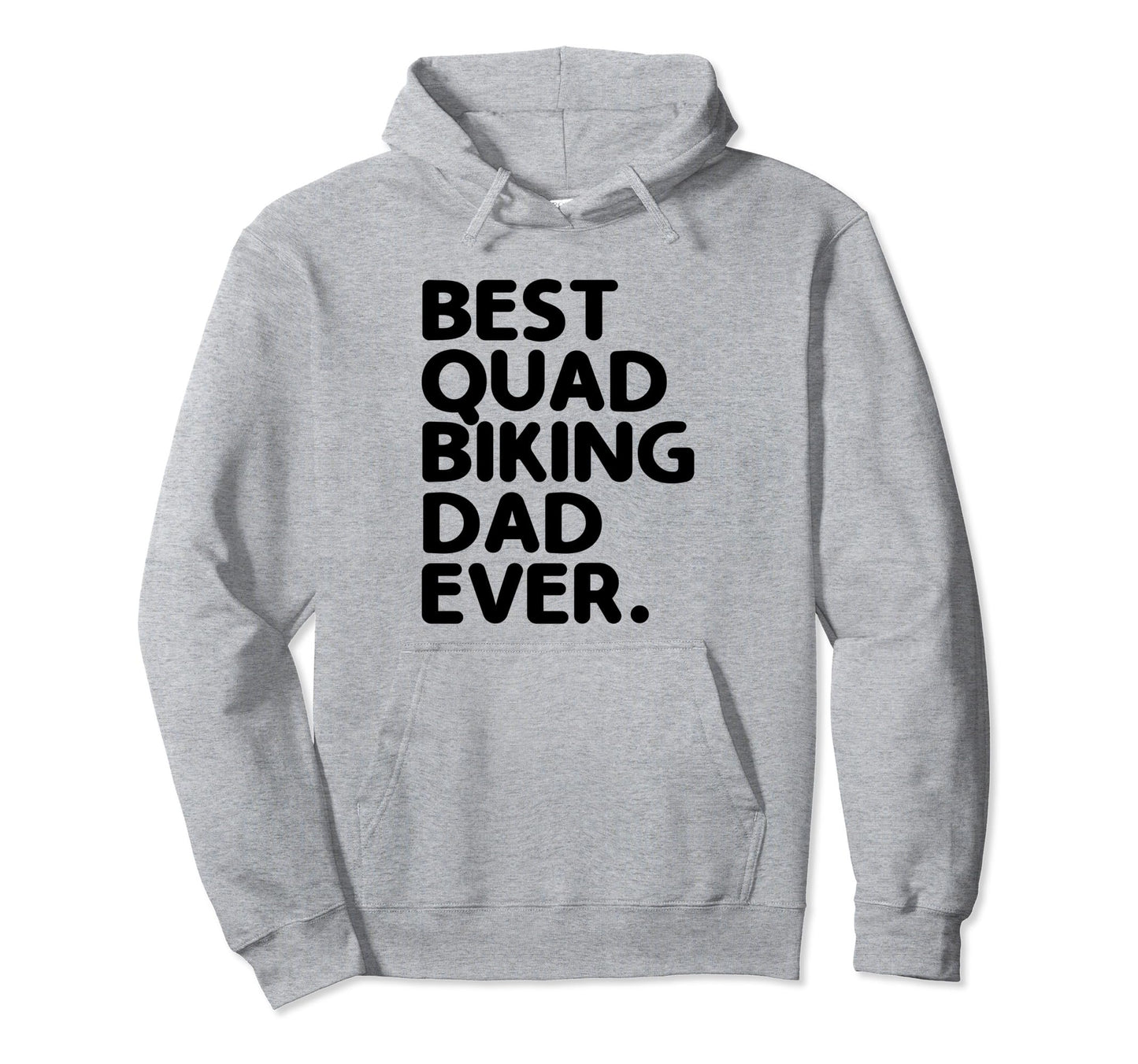 Best Quad Biking Dad Ever Atv 4 Wheeler Hoodie - Fun Novelty Design Unisex - T-Shirt, Sweatshirt, Hoodie