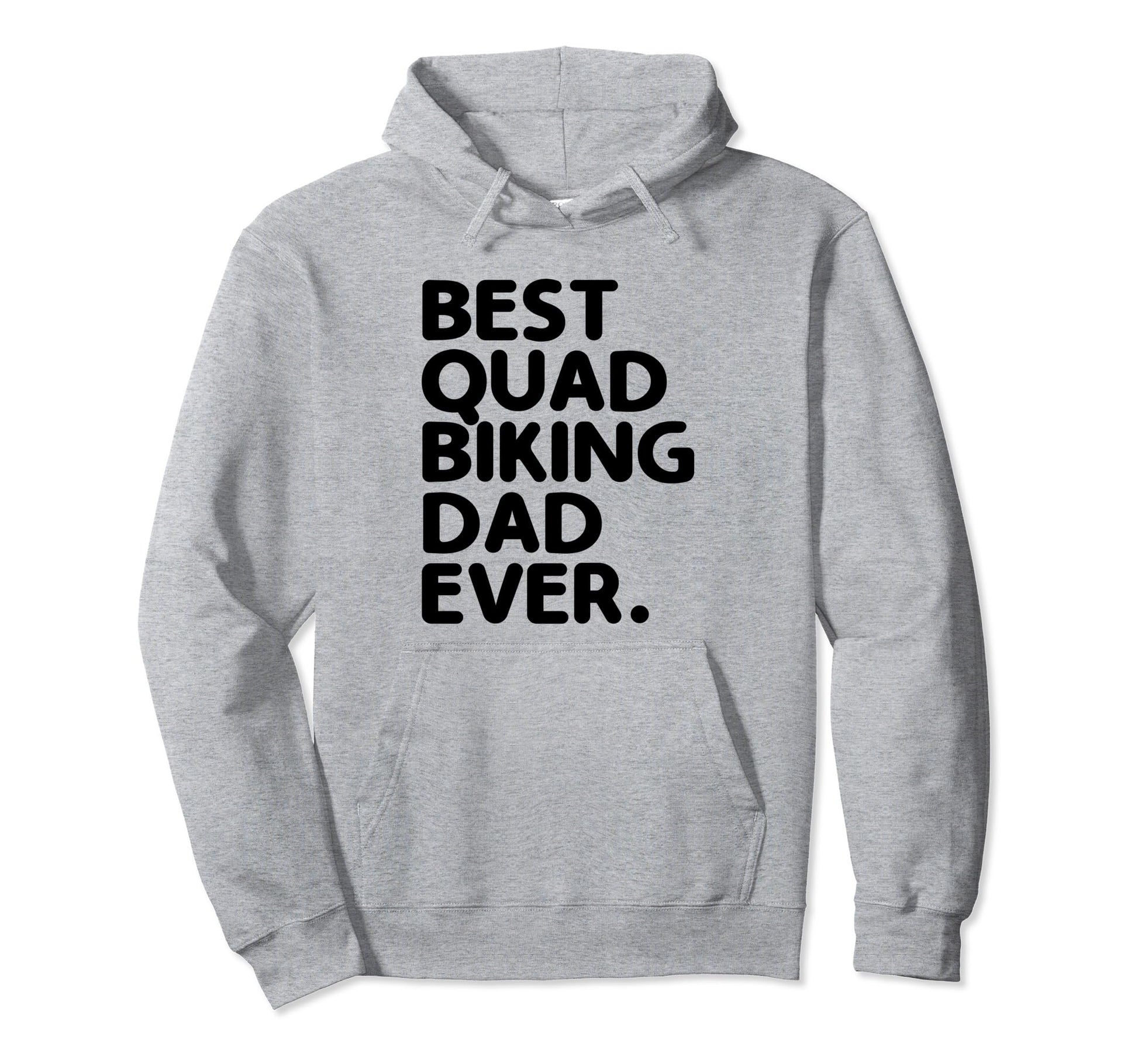 Best Quad Biking Dad Ever Atv 4 Wheeler Hoodie - Fun Novelty Design Unisex - T-Shirt, Sweatshirt, Hoodie
