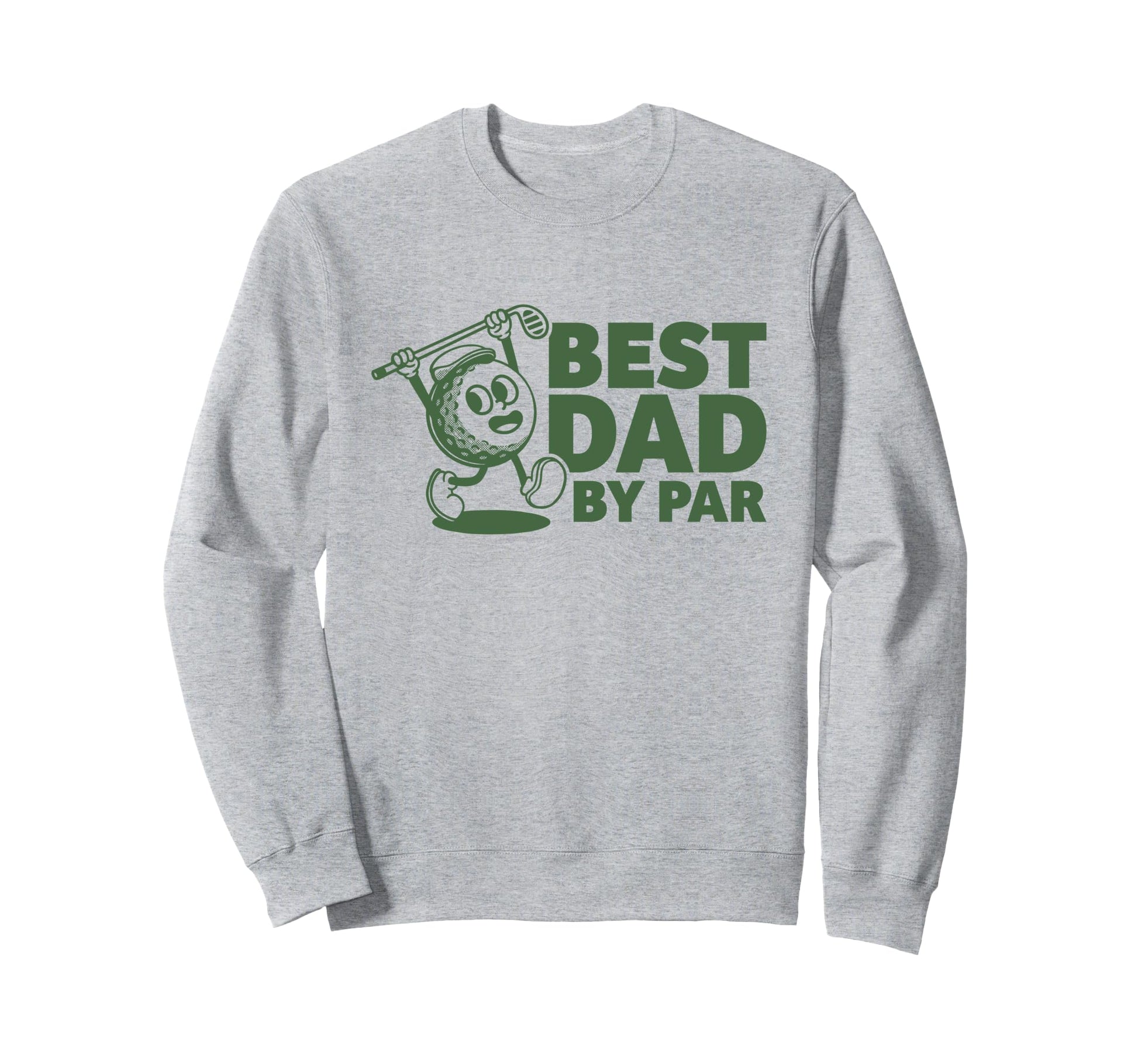 Best Dad Par Funny Golf Gift Sweatshirt - Unique Graphic for Adults - T-Shirt, Sweatshirt, Hoodie