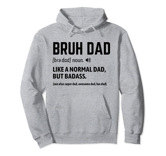 Bruh Dad Like Normal Dad Way Cooler Hoodie - Custom Art Print Men Women - T-Shirt, Sweatshirt, Hoodie