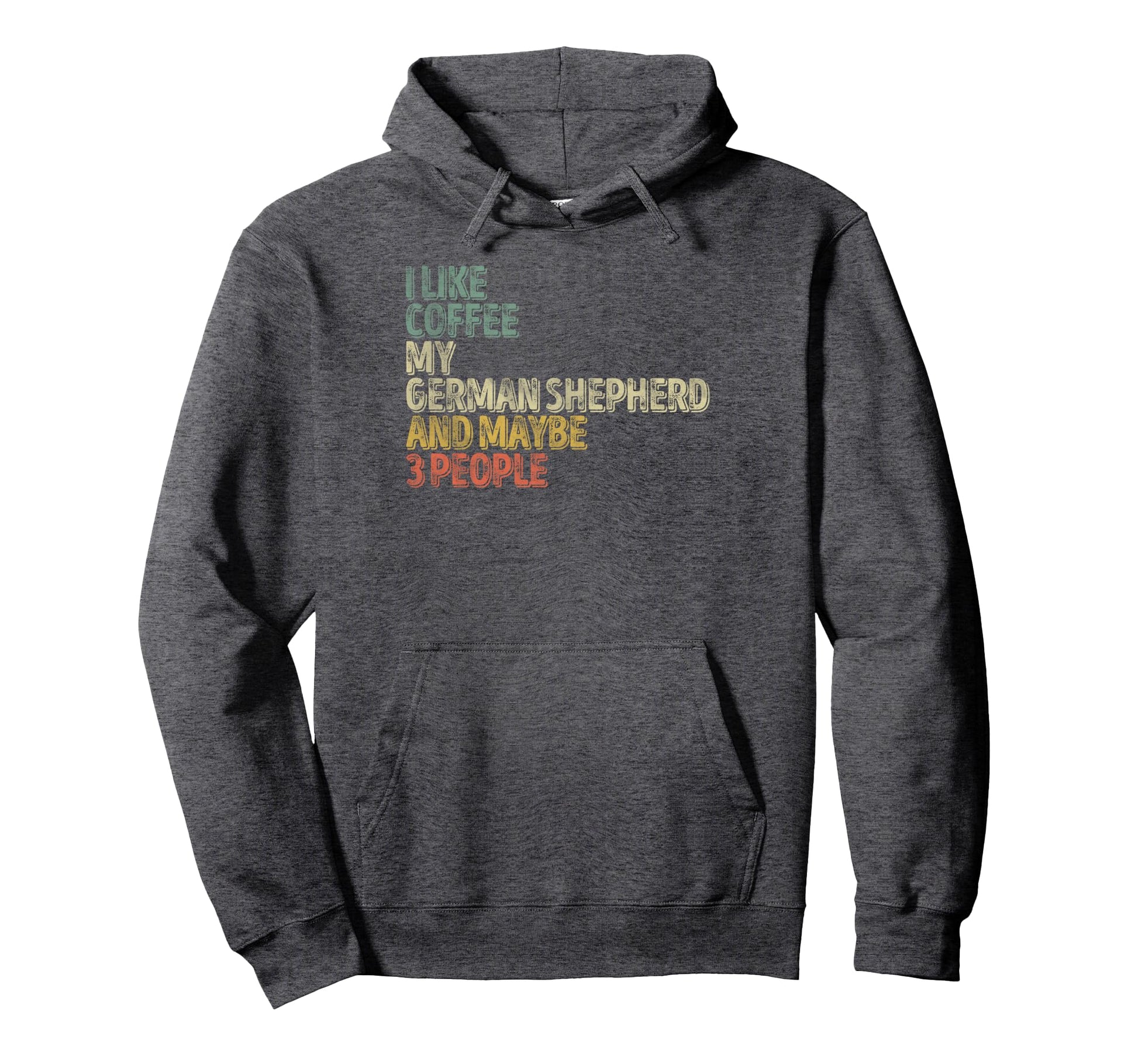 I Like Coffee My German Shepherd And Hoodie - Fun Novelty Design Men Women - T-Shirt, Sweatshirt, Hoodie