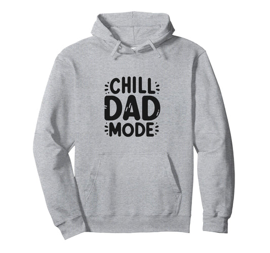Chill Dad Mode Activated Father Hoodie - Novelty Apparel for Adults - T-Shirt, Sweatshirt, Hoodie