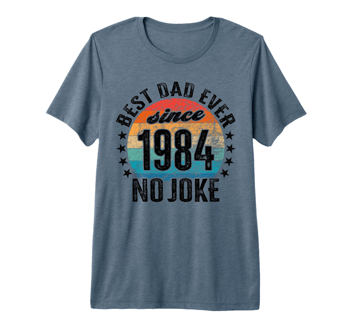 Best Dad World No Joke Dad Since 1984 Tri T-Shirt - Novelty Apparel Unisex - T-Shirt, Sweatshirt, Hoodie