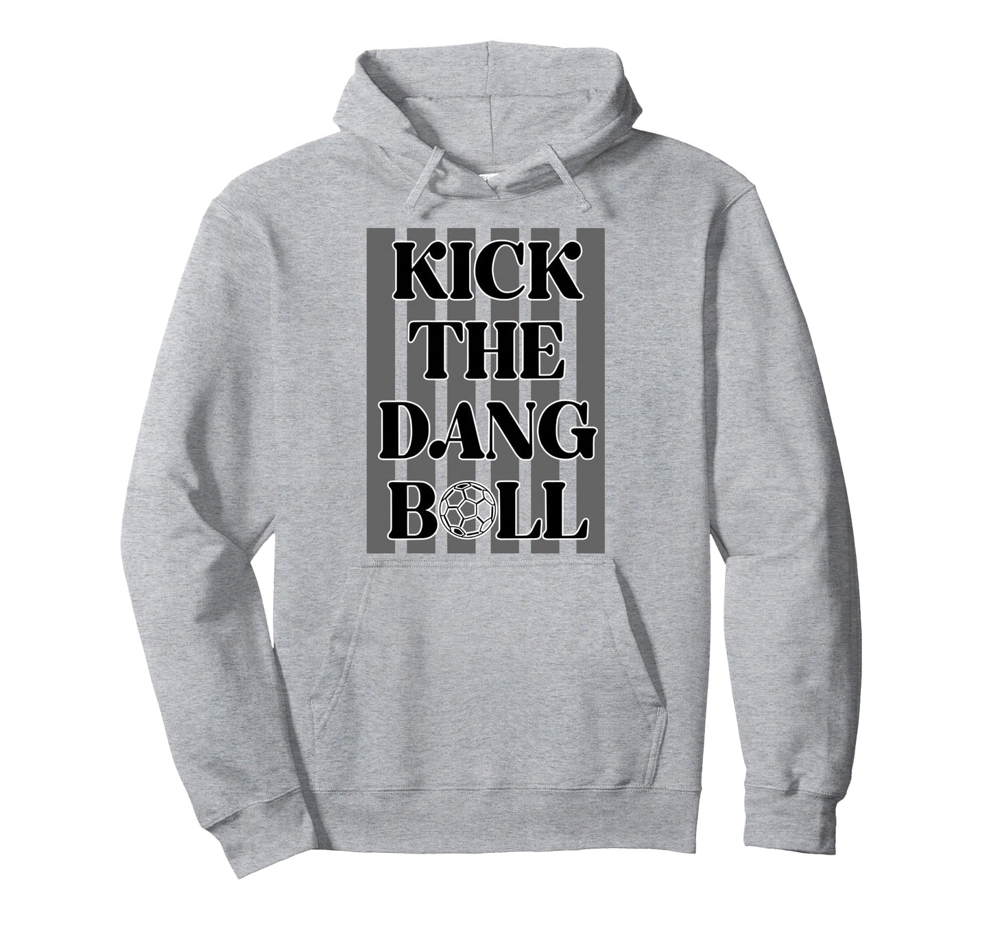 Kick Dang Ball Soccer Sports Game Day Hoodie - Custom Art Print Unisex - T-Shirt, Sweatshirt, Hoodie