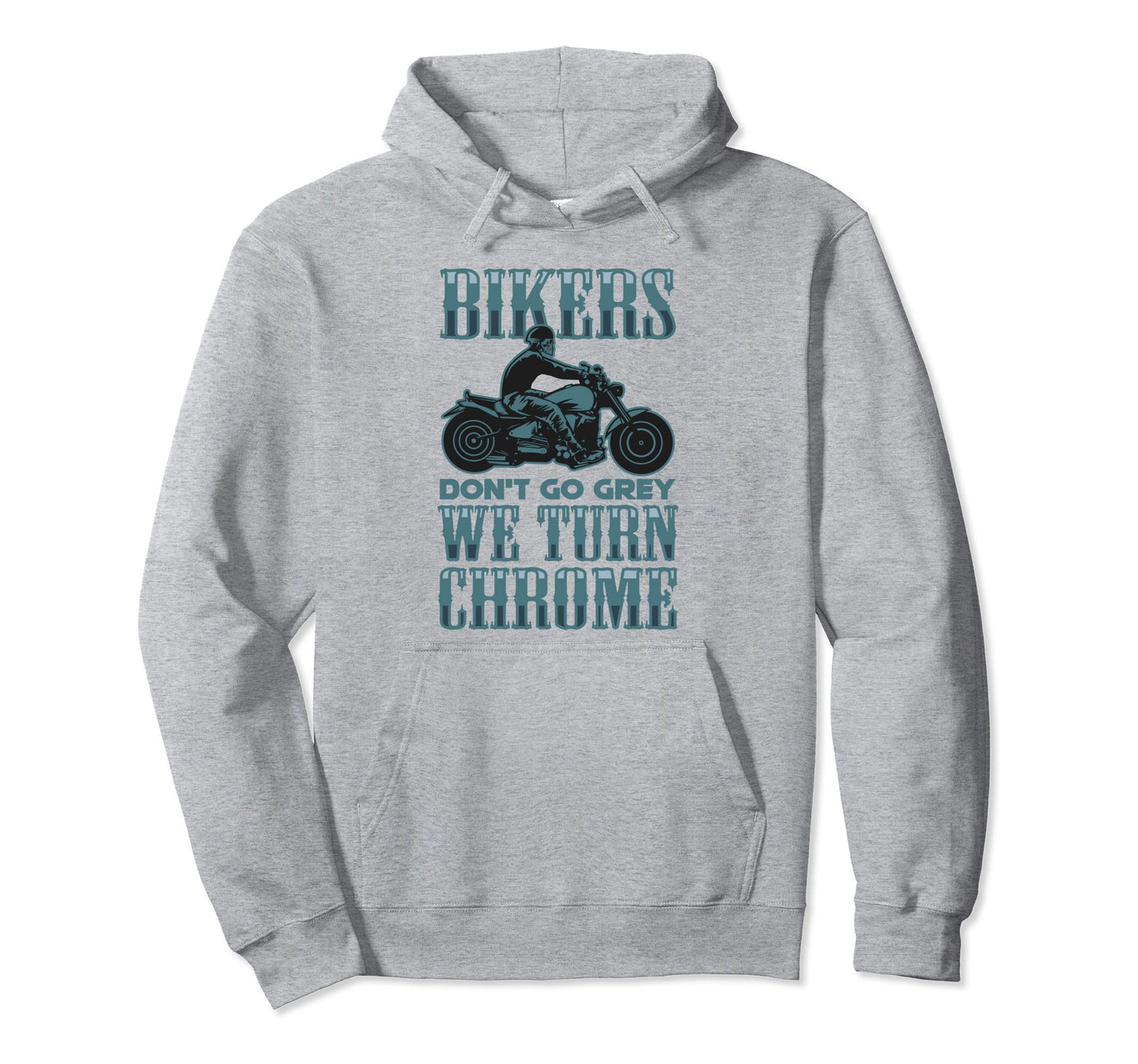 Bikers Dont Go Grey They Turn Hoodie - Casual Everyday Wear Men Women - T-Shirt, Sweatshirt, Hoodie