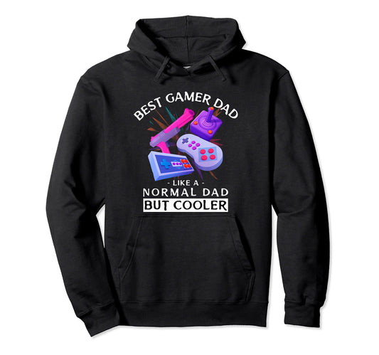 Best Gamer Dad Like Normal Dad But Hoodie - Novelty Apparel Men Women - T-Shirt, Sweatshirt, Hoodie