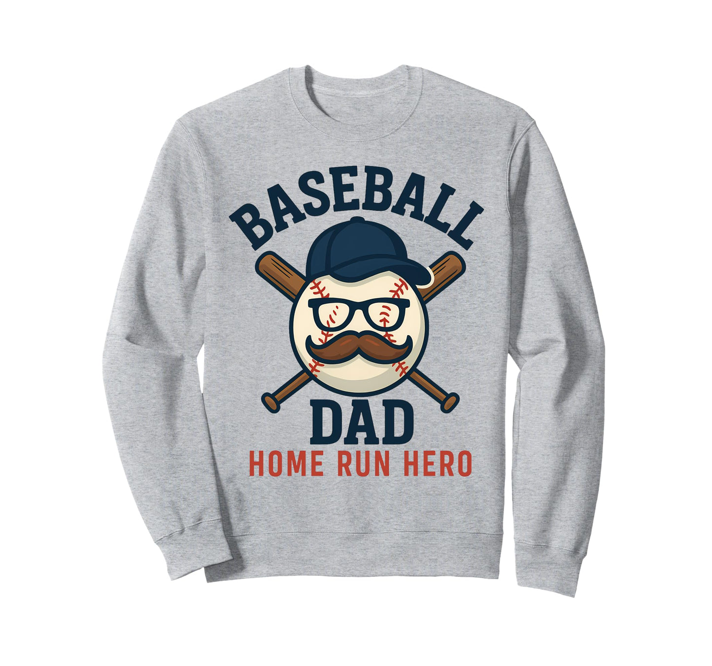 Baseball Dad Home Run Hero Funny Sweatshirt - Novelty Apparel for Adults - T-Shirt, Sweatshirt, Hoodie