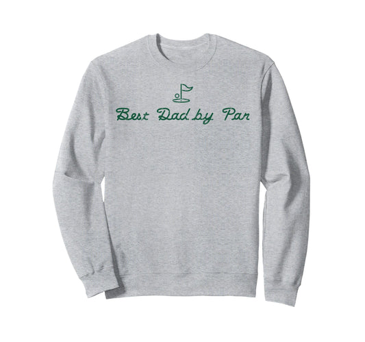 Best Dad Par Funny Mens Golfing Sweatshirt - Streetwear Style for Adults - T-Shirt, Sweatshirt, Hoodie
