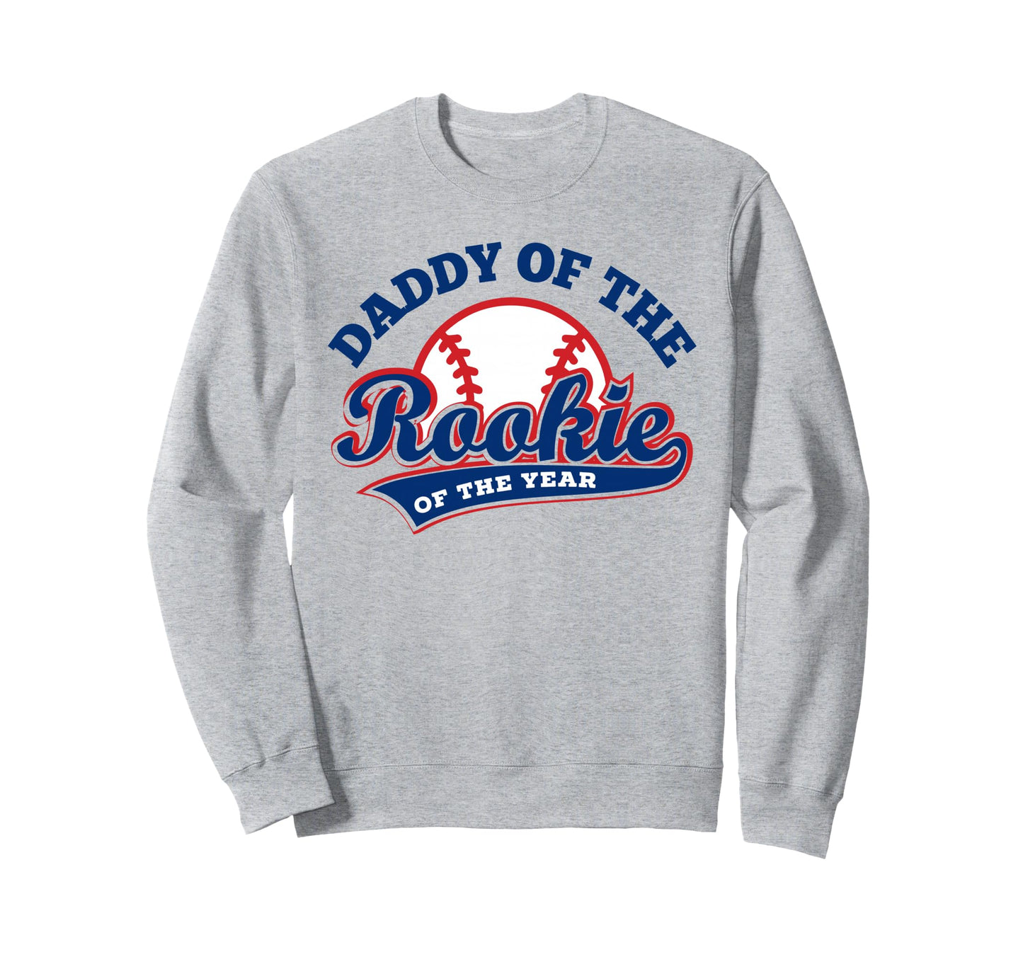 Daddy Rookie Rookie Year Baseball Sweatshirt - Casual Everyday Wear Unisex - T-Shirt, Sweatshirt, Hoodie