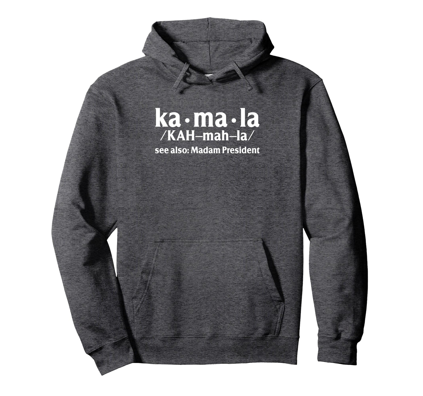 Kamala Definition See Also Madam President Hoodie - Unique Graphic Unisex - T-Shirt, Sweatshirt, Hoodie