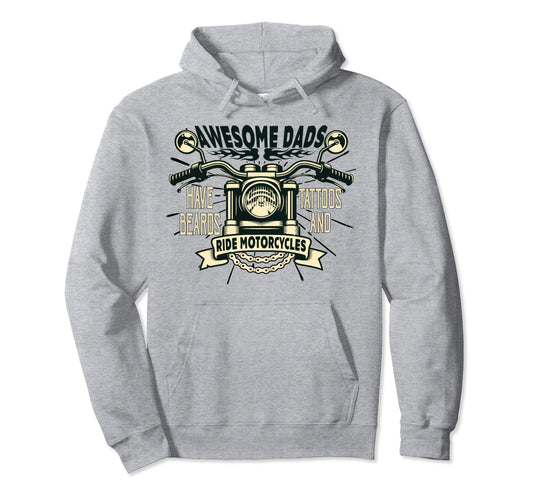 Awesome Dads Have Beards Tattoos Ride Hoodie - Graphic Print Unisex - T-Shirt, Sweatshirt, Hoodie