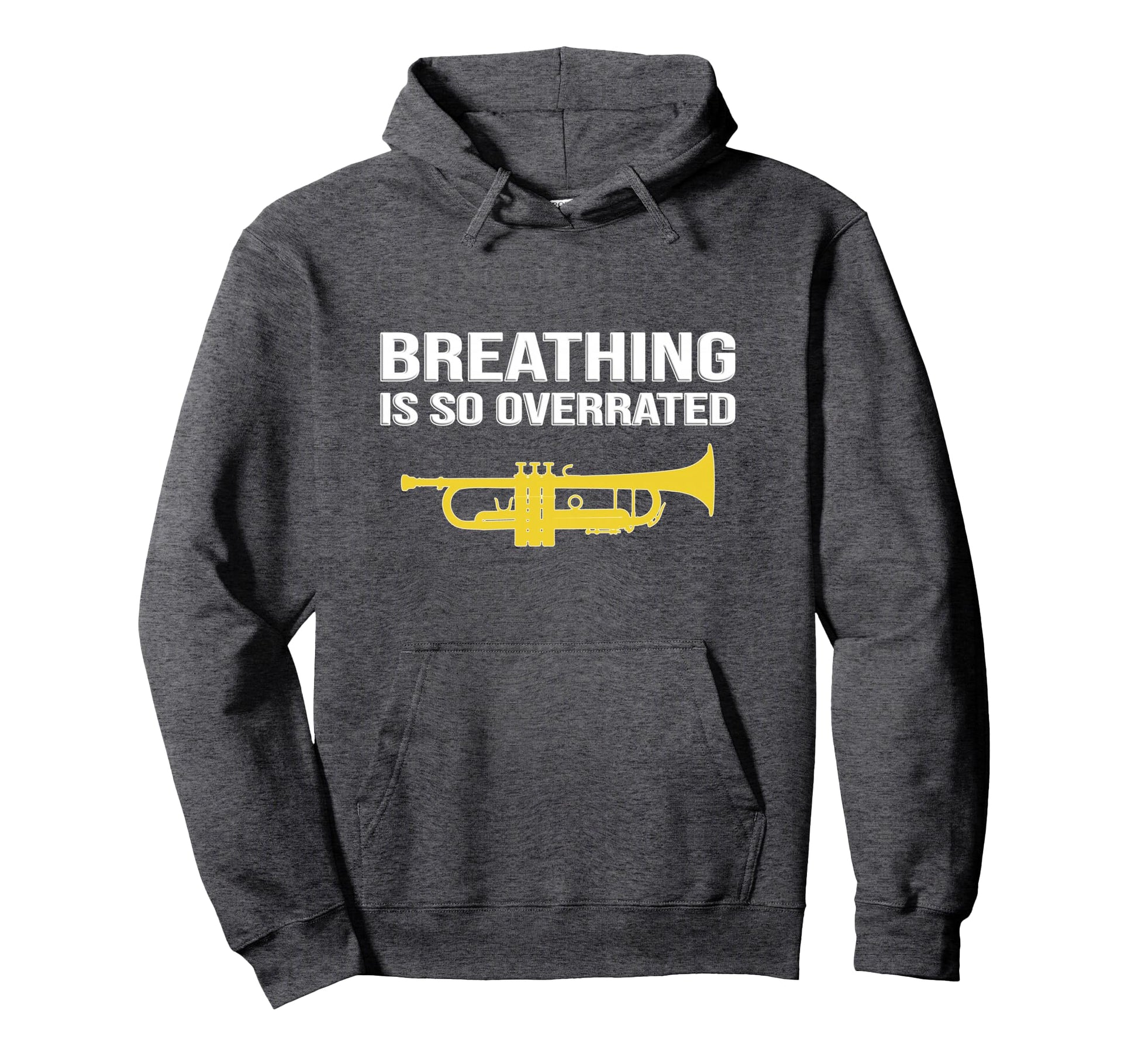 Breathing Is So Overrated Marching Band Hoodie - Novelty Apparel Unisex - T-Shirt, Sweatshirt, Hoodie