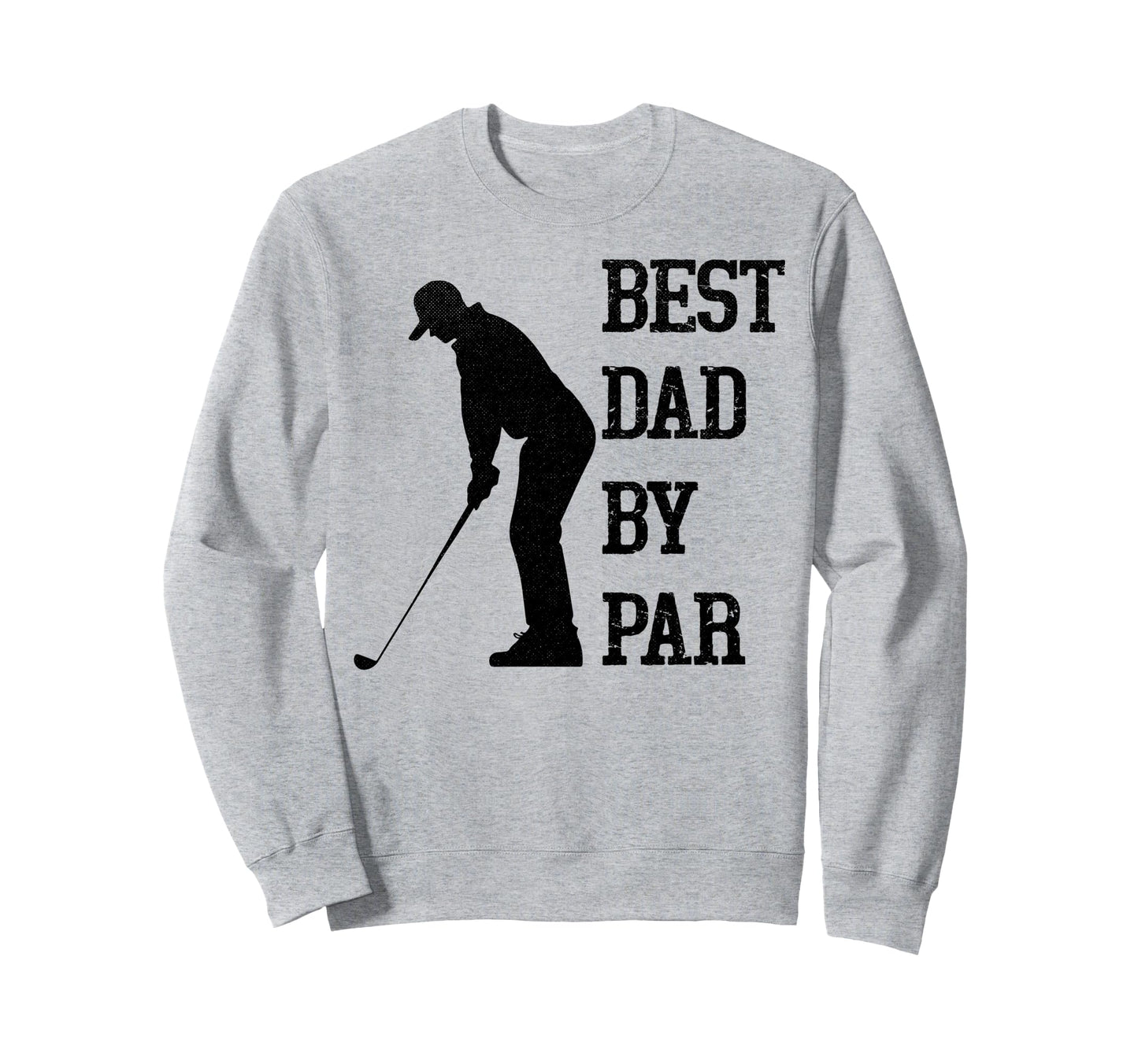 Best Dad Par Funny Golf Sweatshirt - Trendy Graphic for Adults - T-Shirt, Sweatshirt, Hoodie