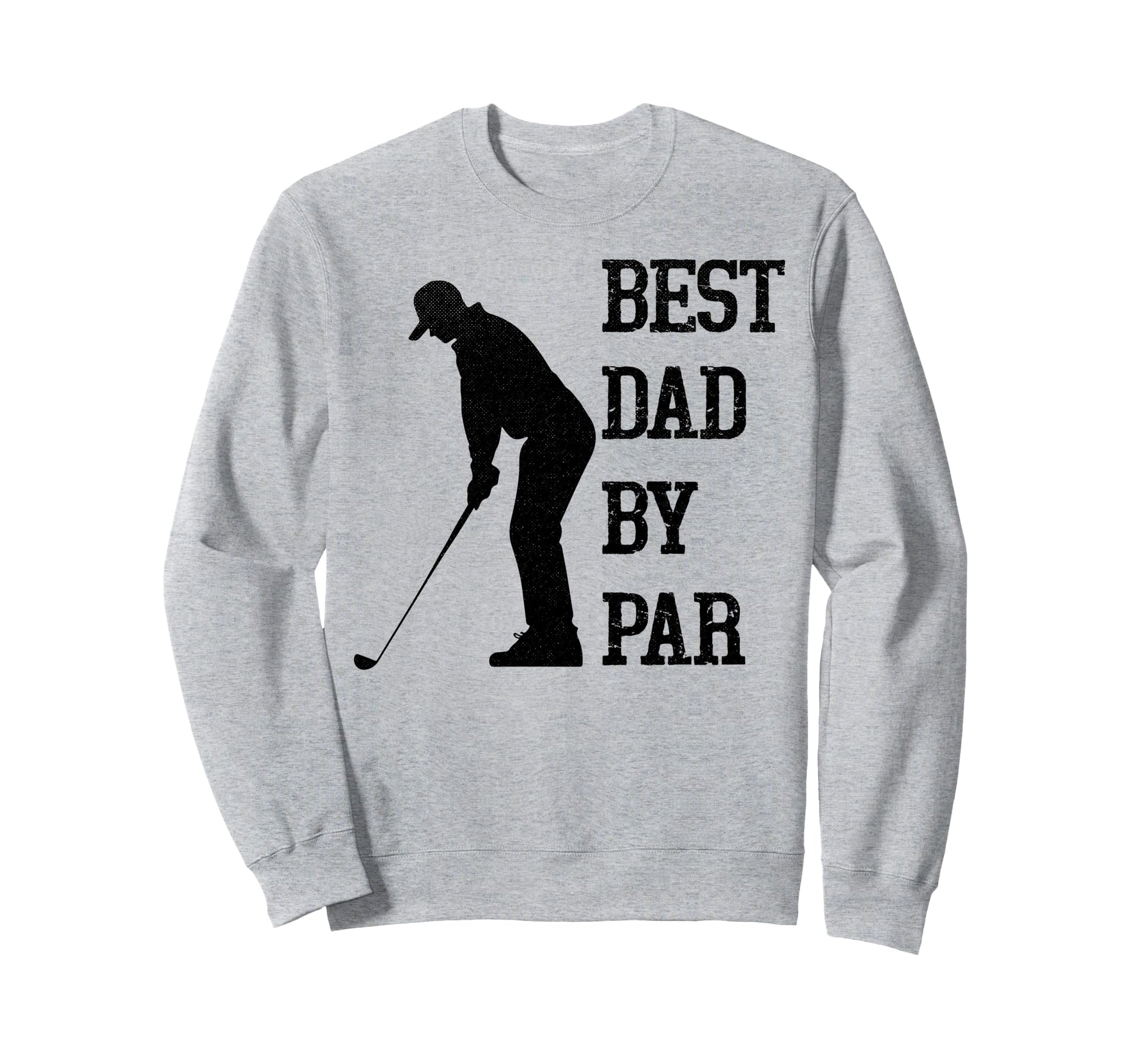 Best Dad Par Funny Golf Sweatshirt - Trendy Graphic for Adults - T-Shirt, Sweatshirt, Hoodie