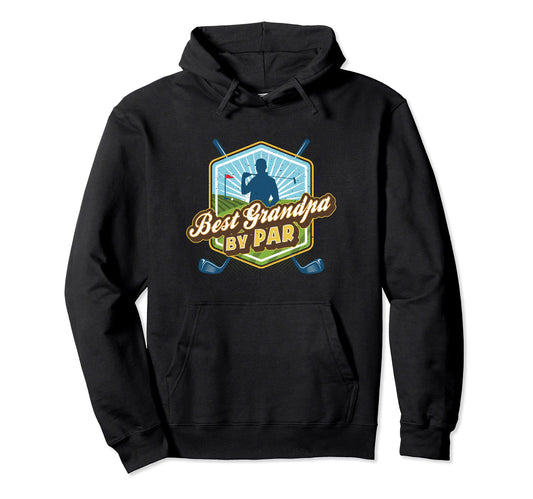 Best Grandpa Par Fathers Day Golf Dad Hoodie - Unique Graphic Men Women - T-Shirt, Sweatshirt, Hoodie