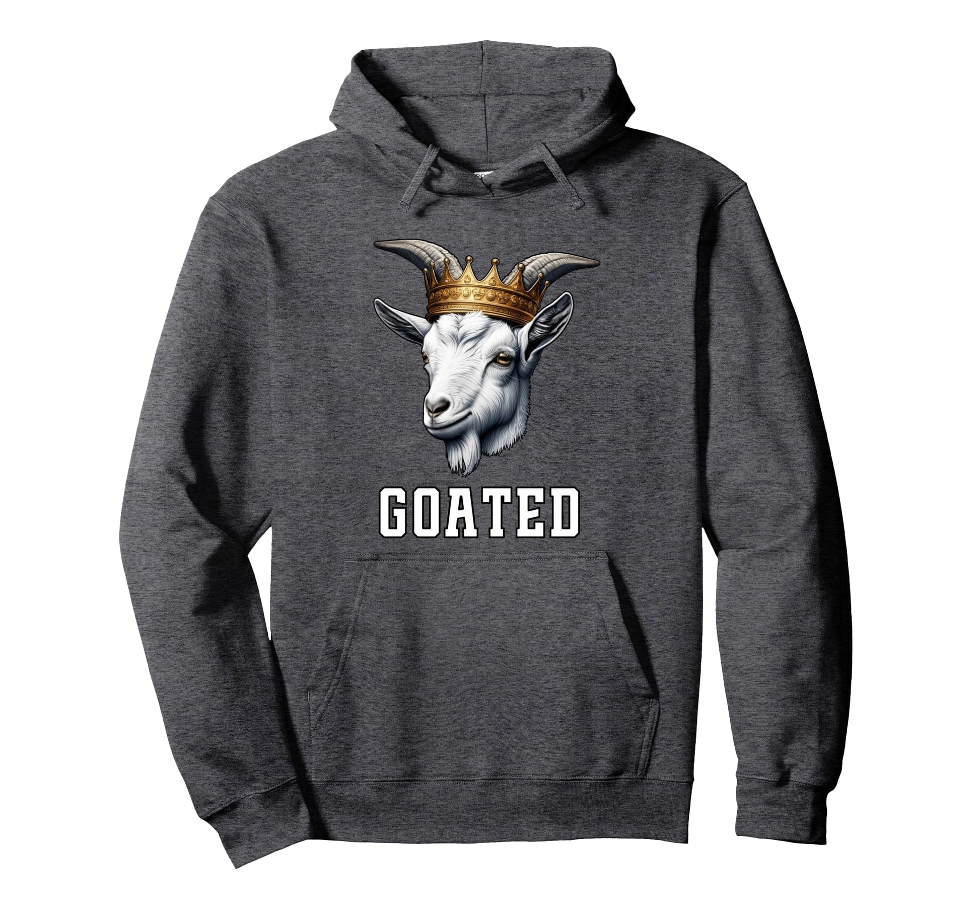 Goated Funny Goat Wearing Crown Sarcastic Hoodie - Streetwear Style Unisex - T-Shirt, Sweatshirt, Hoodie