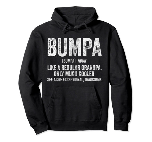 Bumpa Definition Like Regular Grandpa Only Hoodie - Graphic Print Unisex - T-Shirt, Sweatshirt, Hoodie