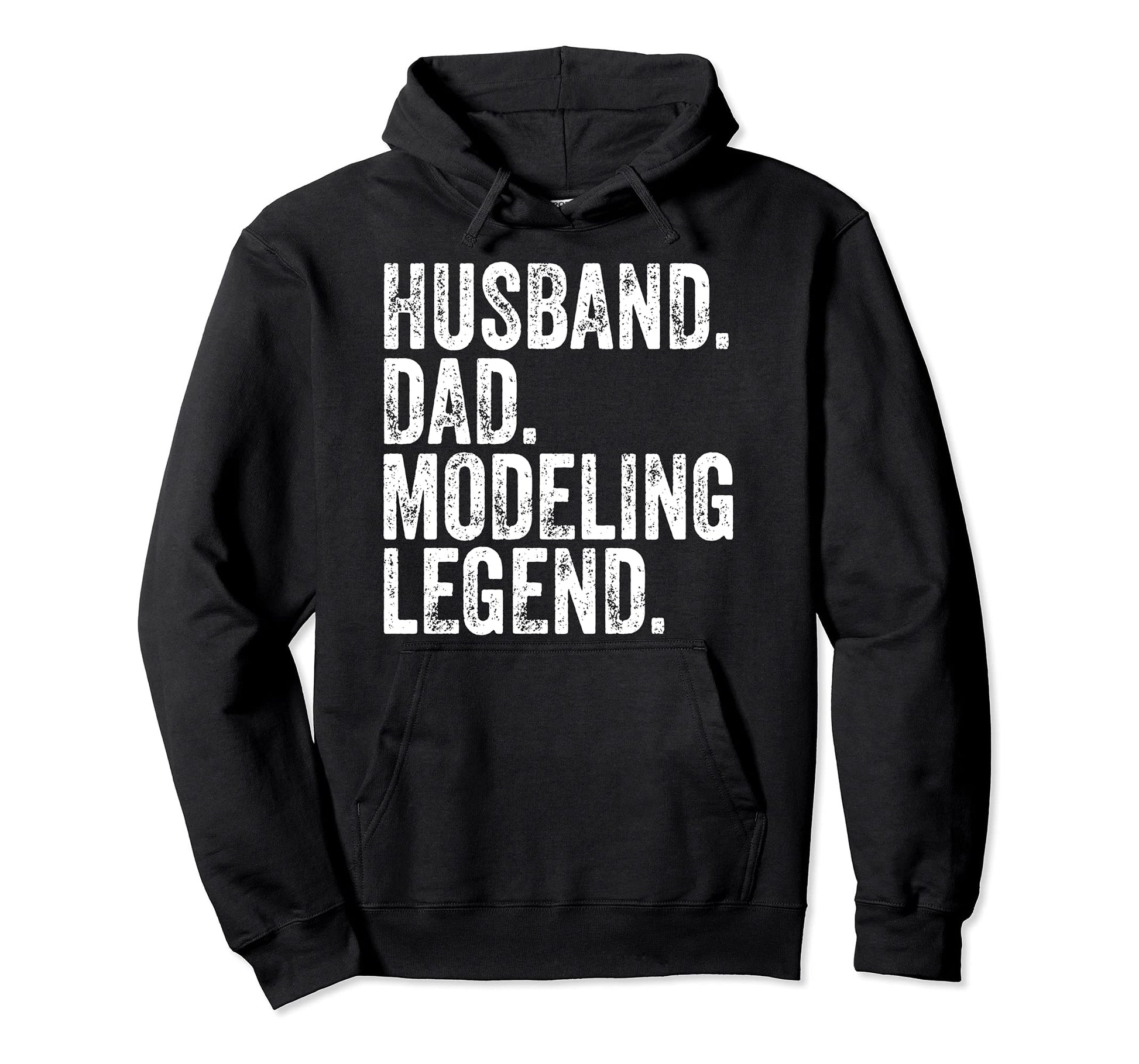 Husband Dad Modeling Legend Funny Hoodie - Novelty Apparel for Adults - T-Shirt, Sweatshirt, Hoodie